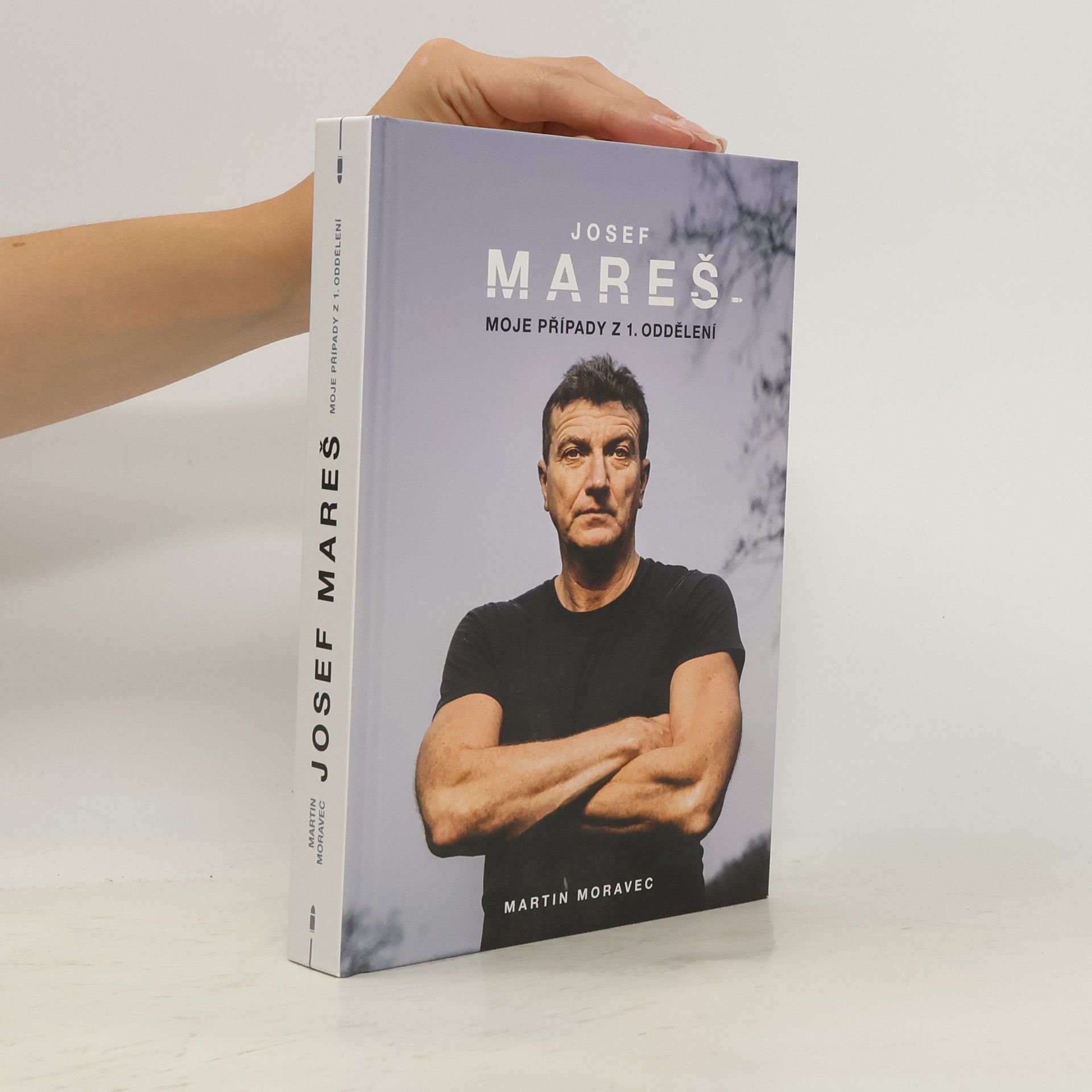 Martin Moravec Josef Mareš: Moje případy z 1. oddělení