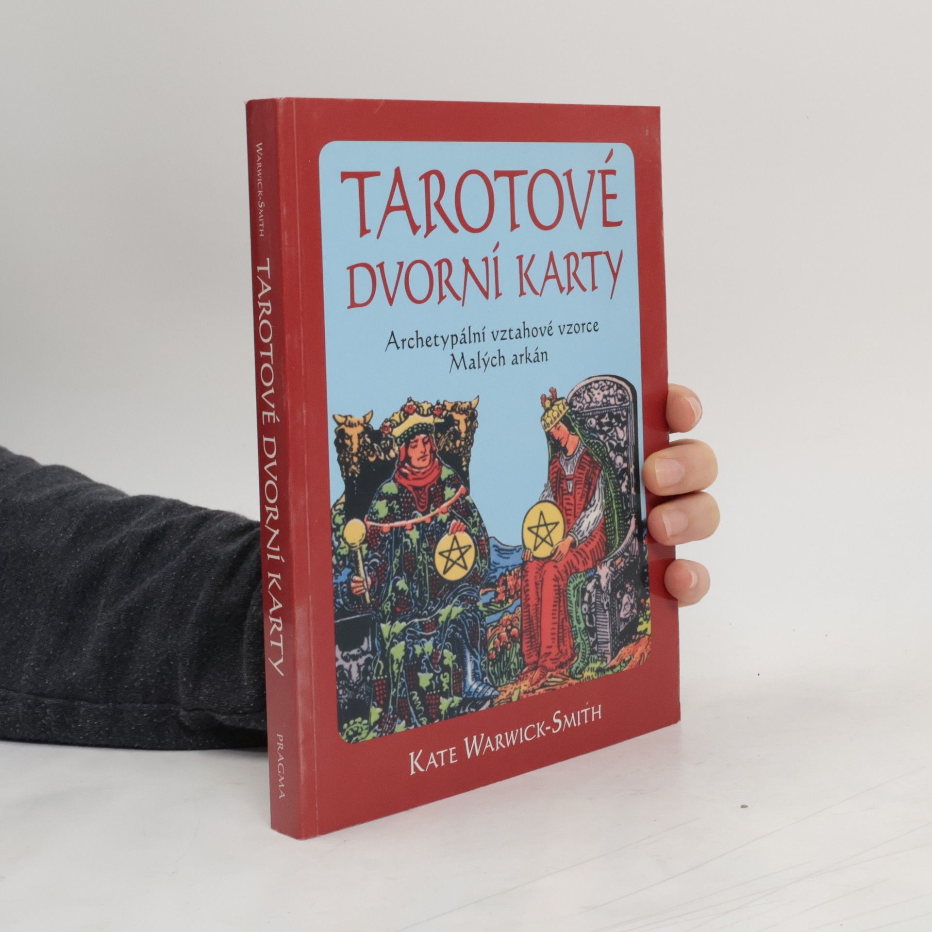 Kate Warwick-Smith Tarotové dvorní karty. Archetypální vztahové vzorce Malých arkán