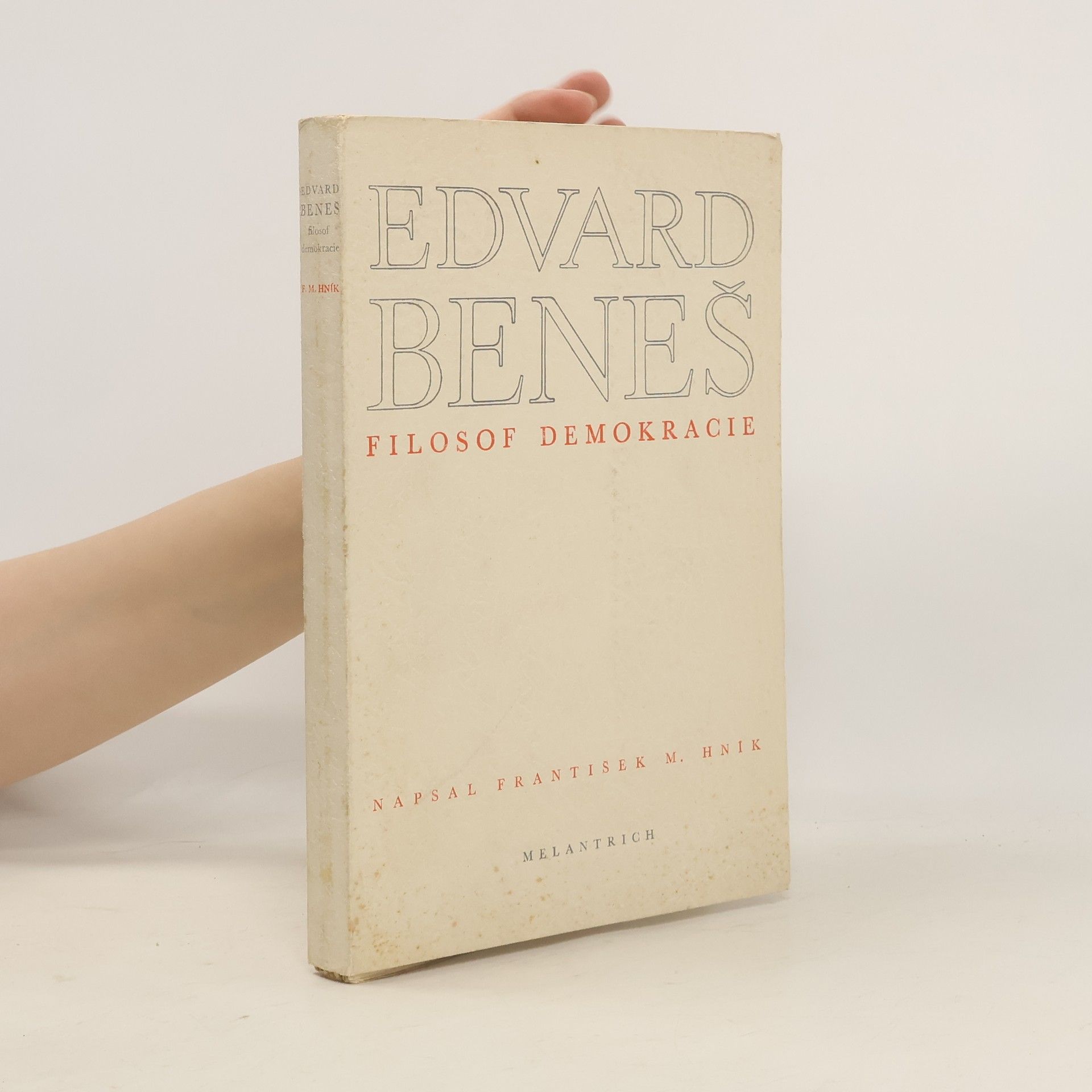 František M. Hník Edvard Beneš. Filosof demokracie