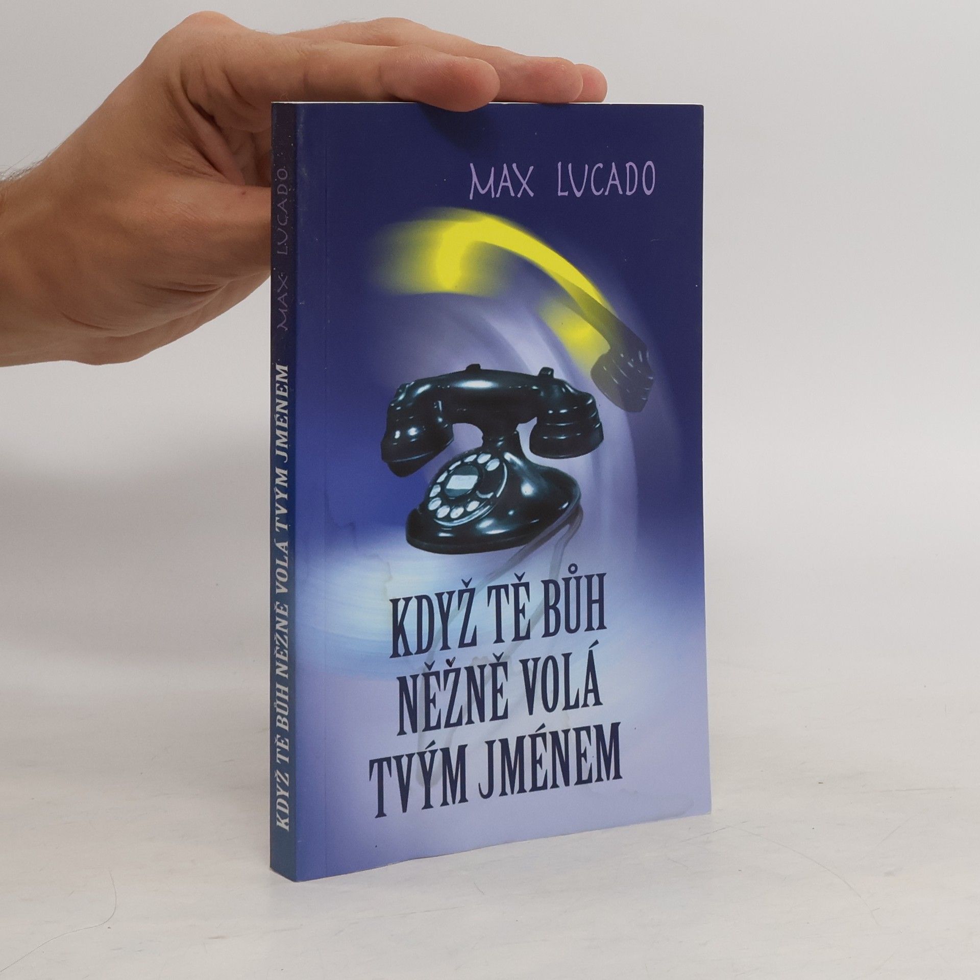 Max Lucado Když tě Bůh něžně volá tvým jménem