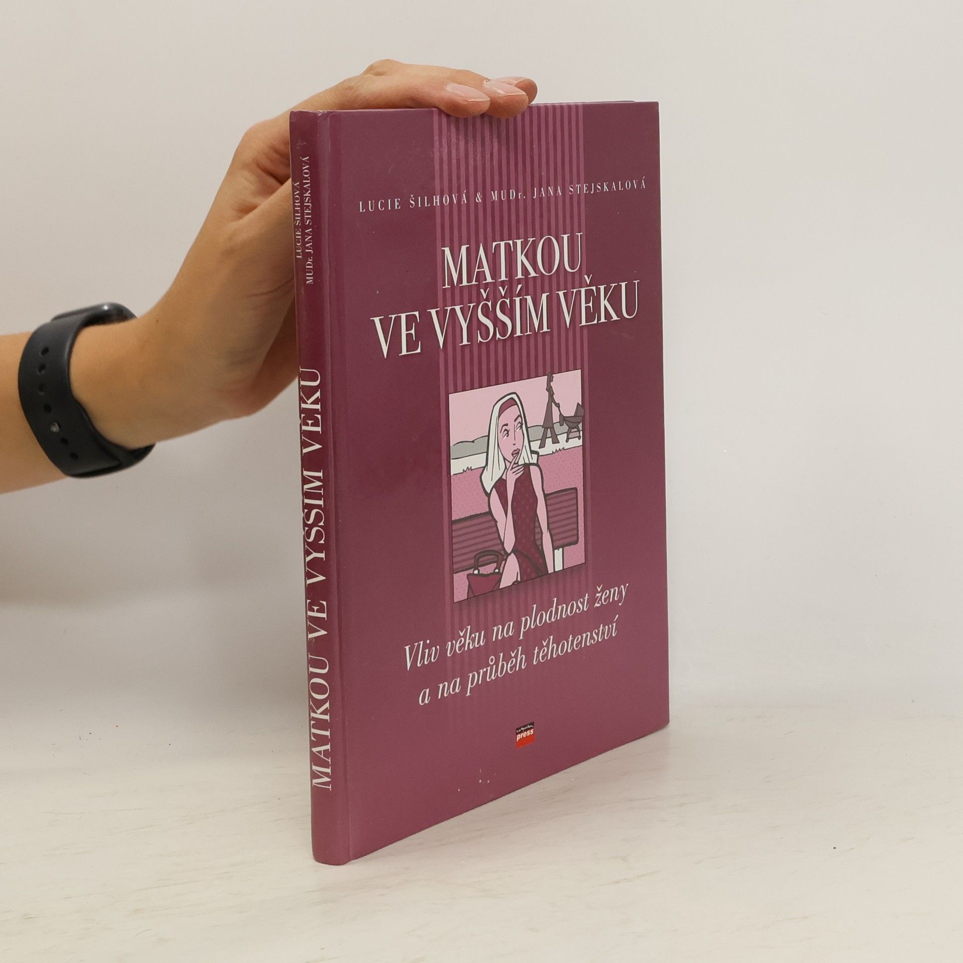 Lucie Šilhová Matkou ve vyšším věku : vliv věku na plodnost ženy a na průběh těhotenství