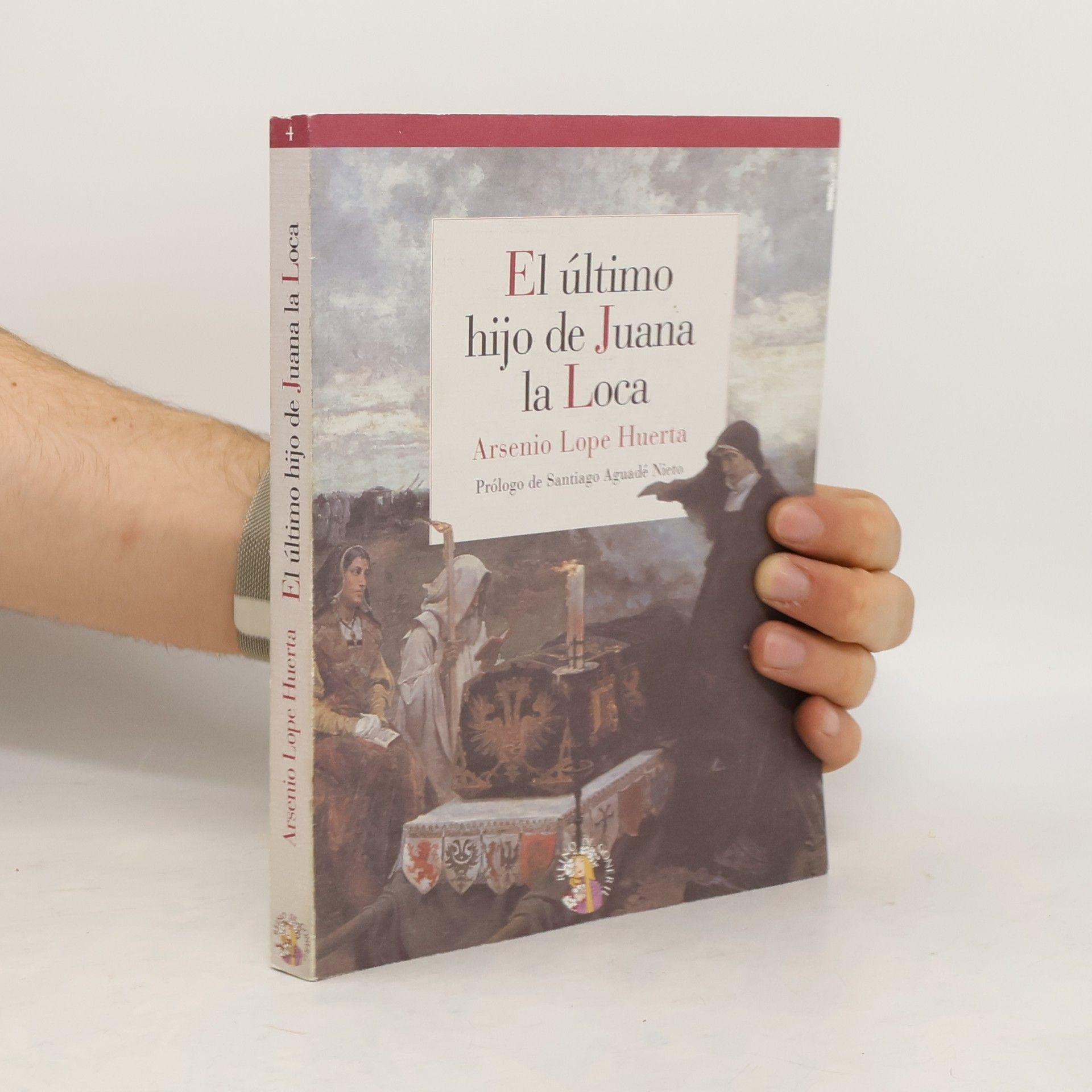 Arsenio Lope Huerta El último hijo de Juana la Loca