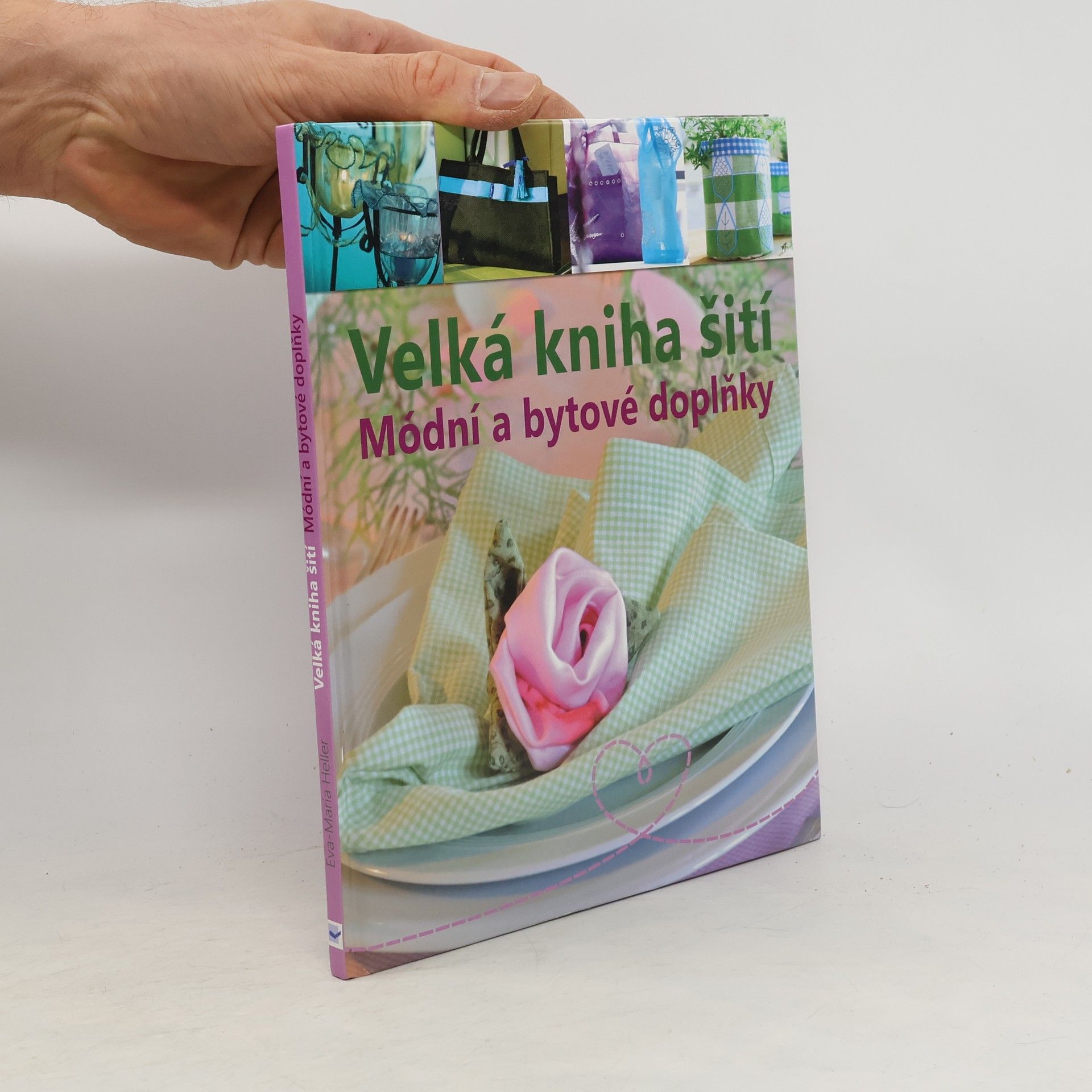 Eva Maria Heller Velká kniha šití : módní a bytové doplňky