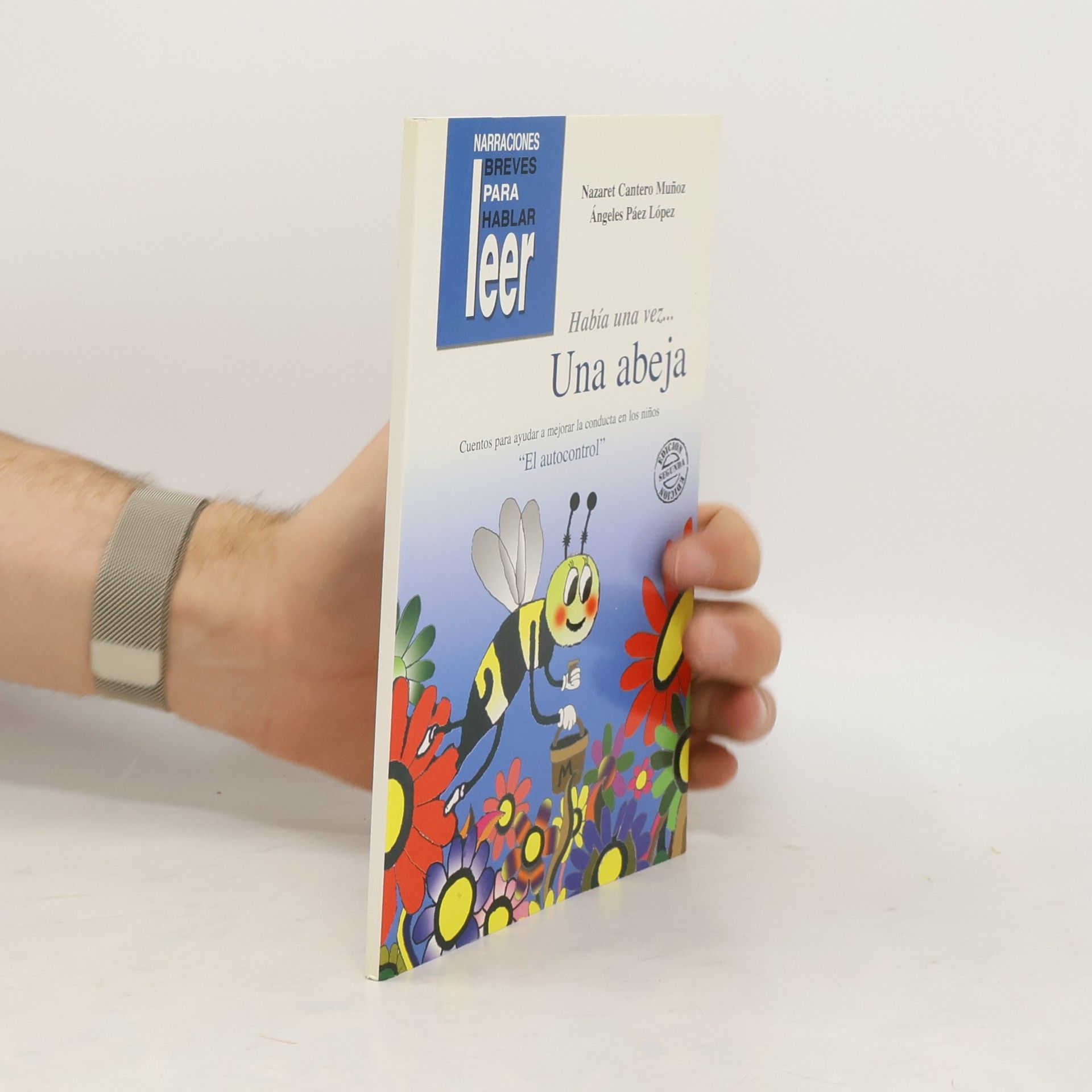 Nazaret Cantero Muñoz Había una vez... una abeja. Cuentos para ayudar a mejorar la conducta de los niños - Segunda edición