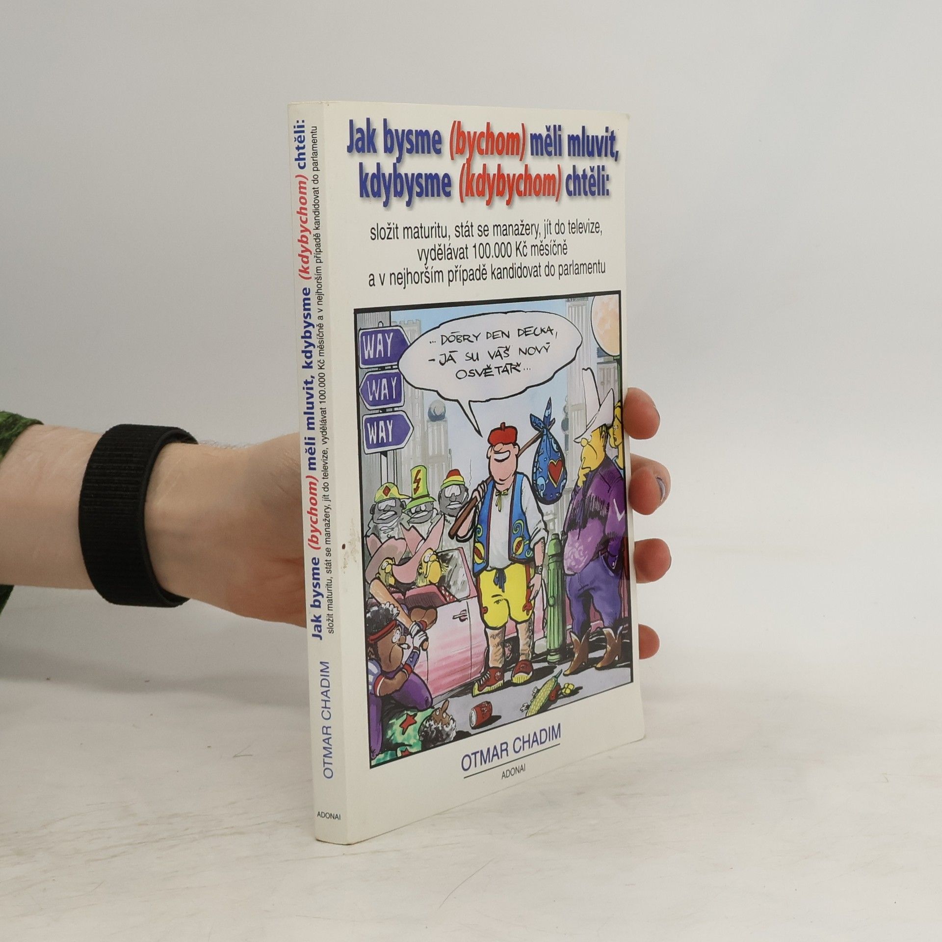 Otmar Chadim Jak bysme (bychom) měli mluvit, kdybysme (kdybychom) chtěli