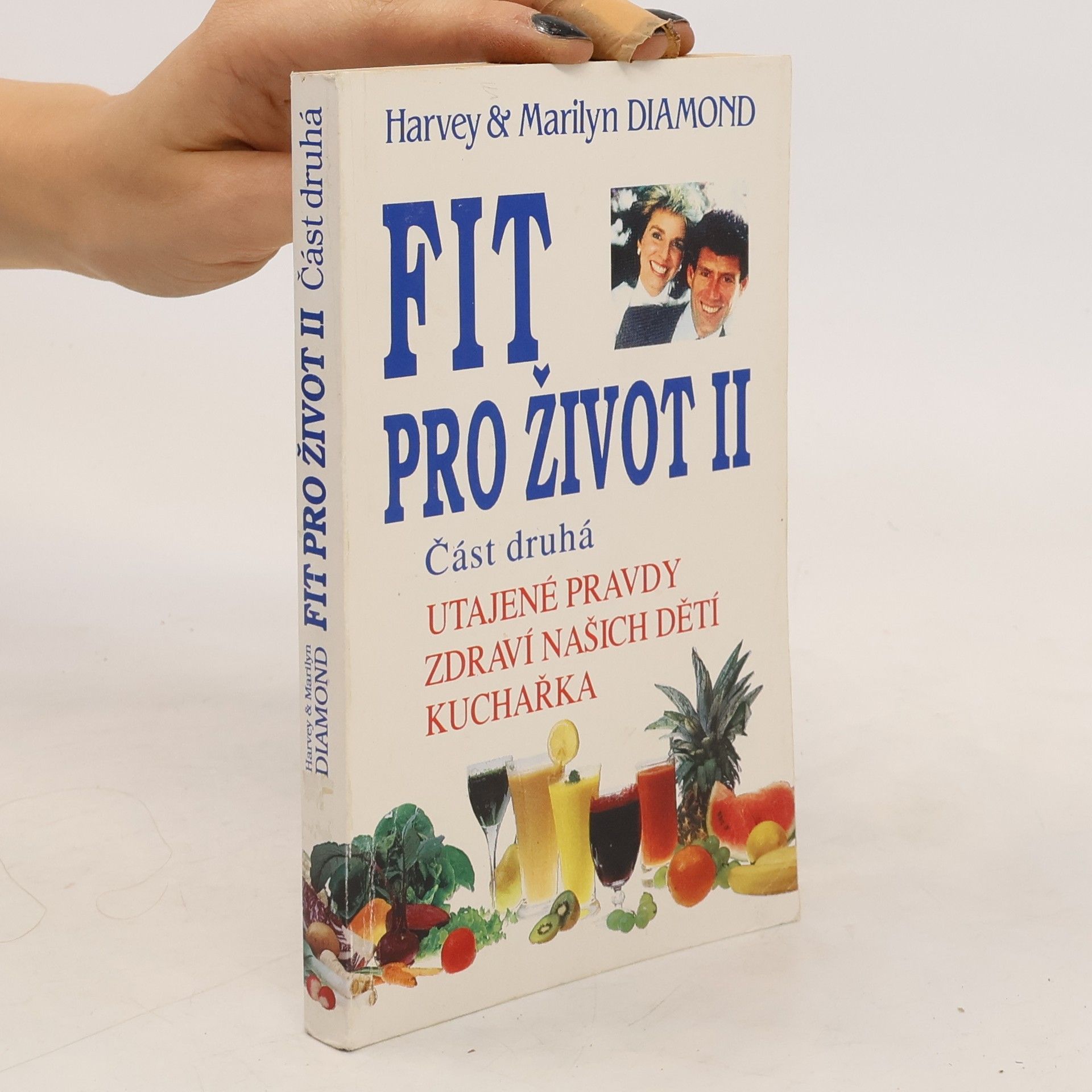 Harvey Diamond Fit pro život II. Část 2. Utajené pravdy, zdraví našich dětí, kuchařka