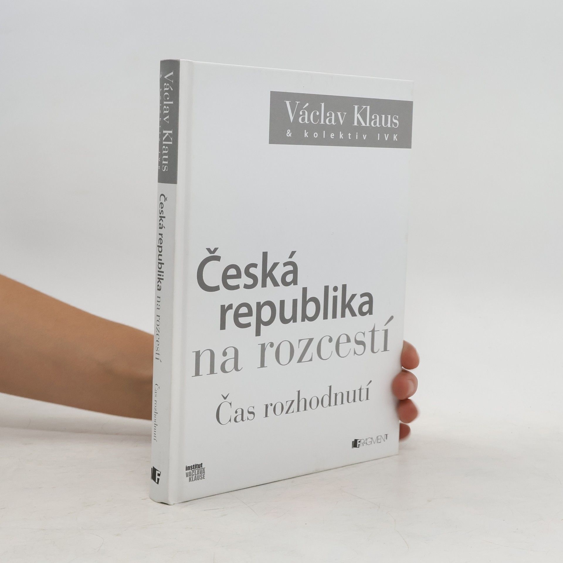 Václav Klaus Česká republika na rozcestí. Čas rozhodnutí