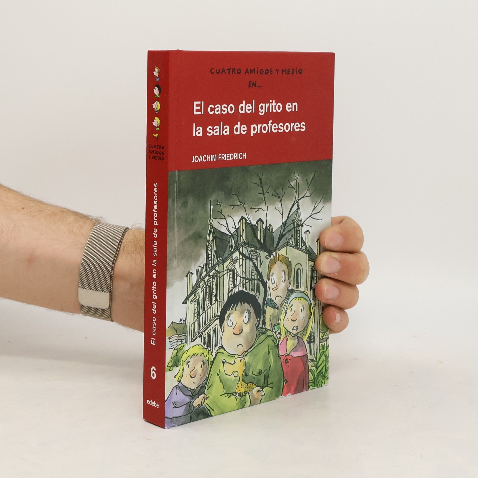 Joachim-Friedrich Kapp Cuatro Amigos y Medio - 6: El caso del grito en la sala de profesores