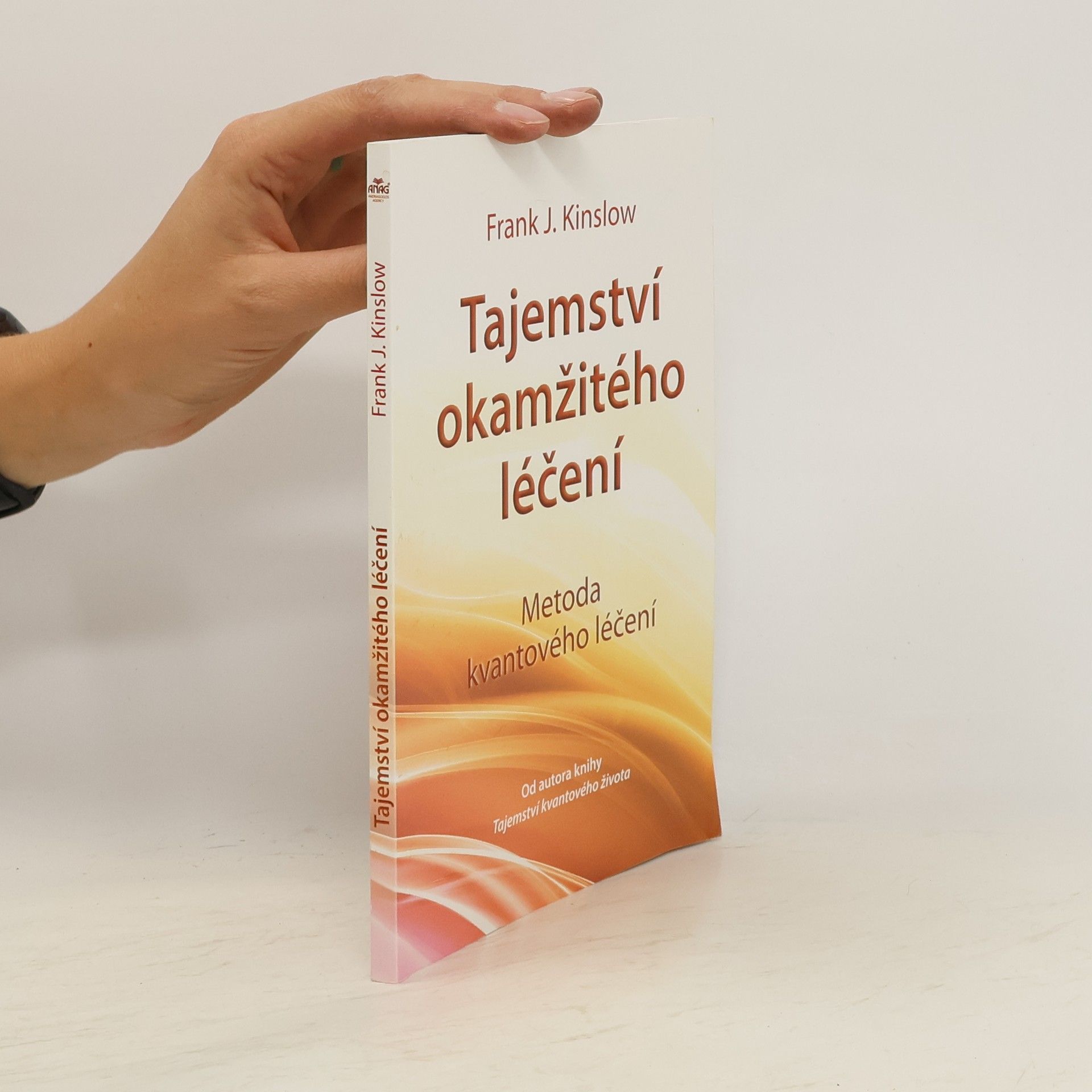 Frank J. Kinslow Tajemství okamžitého léčení. Metoda kvantového léčení