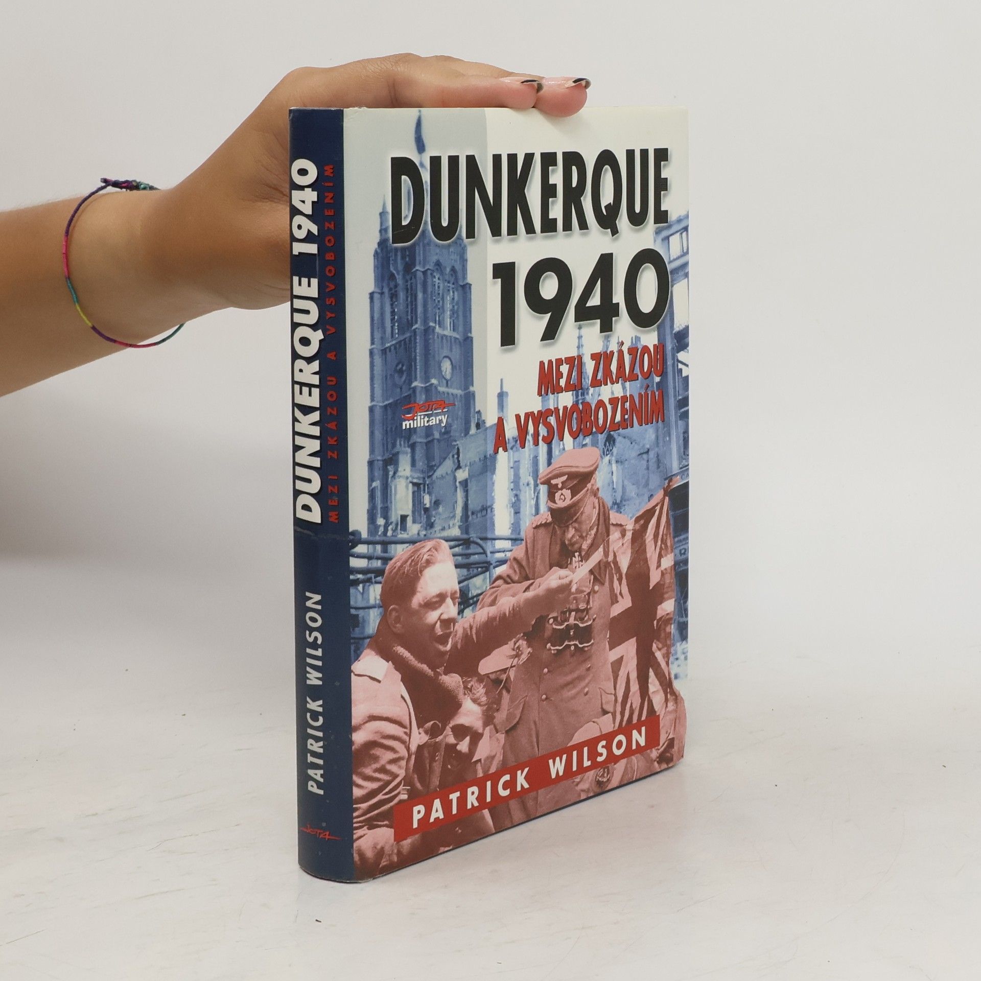 Wilson Patrick Dunkerque 1940 : Mezi zkázou a vysvobozením