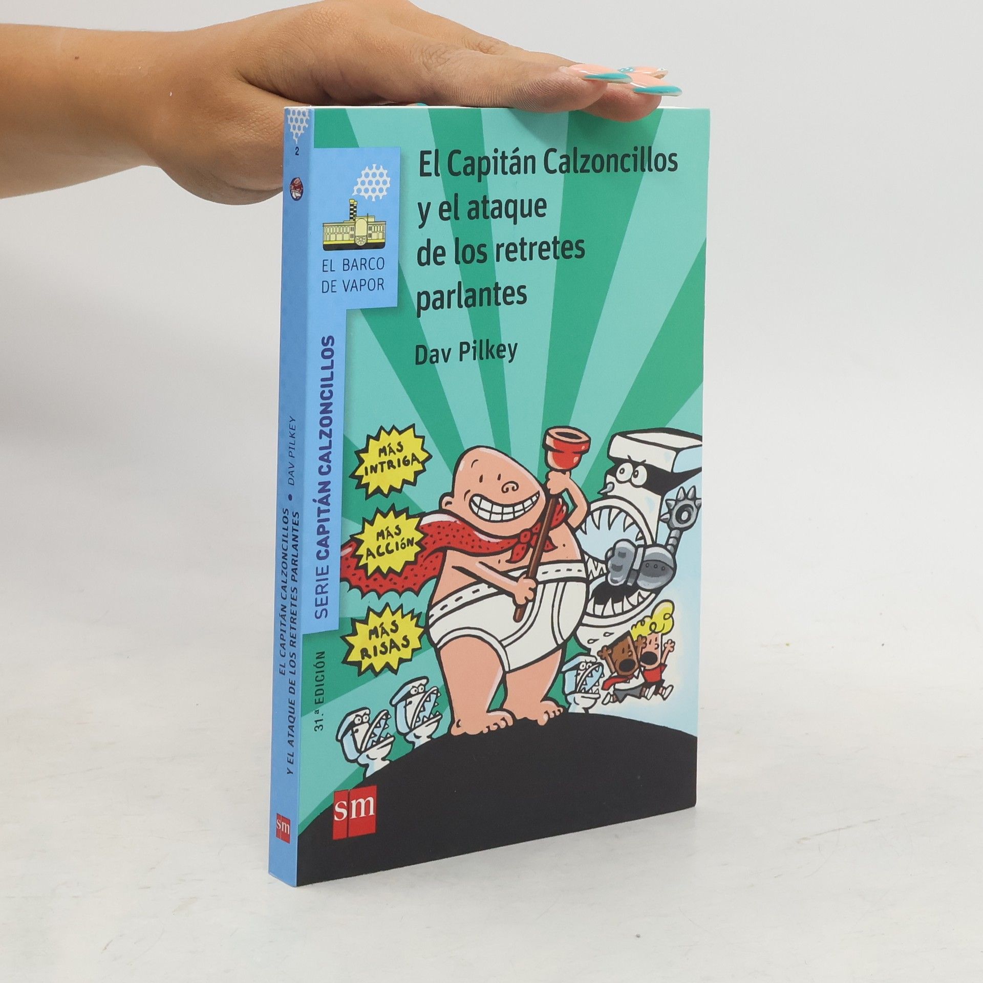 Dav Pilkey Serie Capitán Calzoncillos - 2: El Capitán Calzoncillos y el ataque de los retretes parlantes - 31ª edición