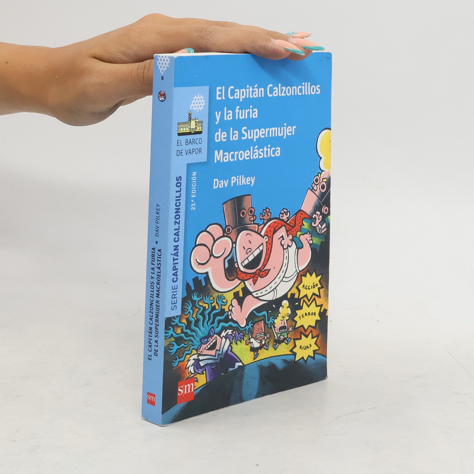 Dav Pilkey El Capitán Calzoncillos y la furia de la Supermujer Macroelástica - 23.ª Edición