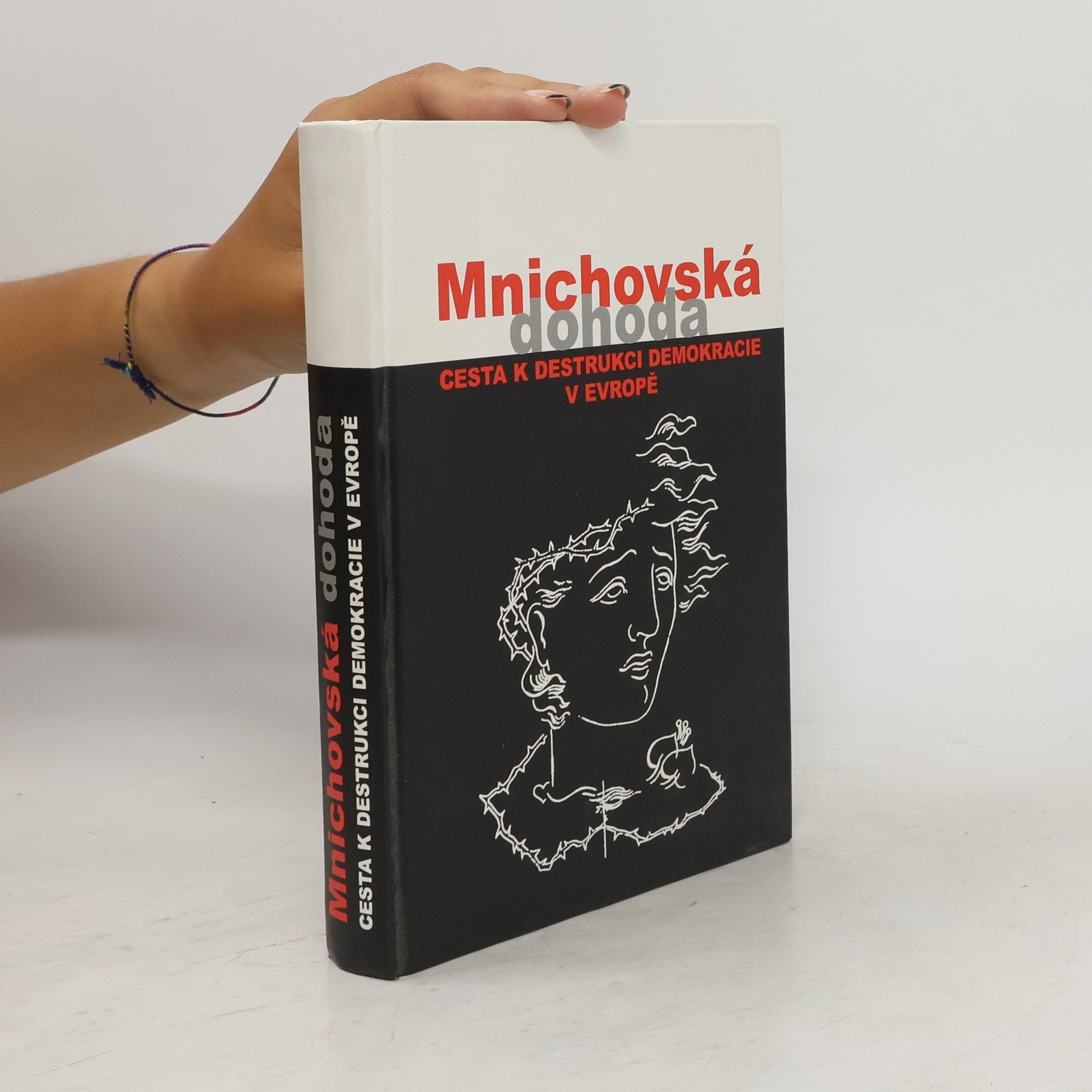 Jan Němeček Mnichovská dohoda. Cesta k destrukci demokracie v Evropě = Munich agreement. The way to destruction of democracy in Europe