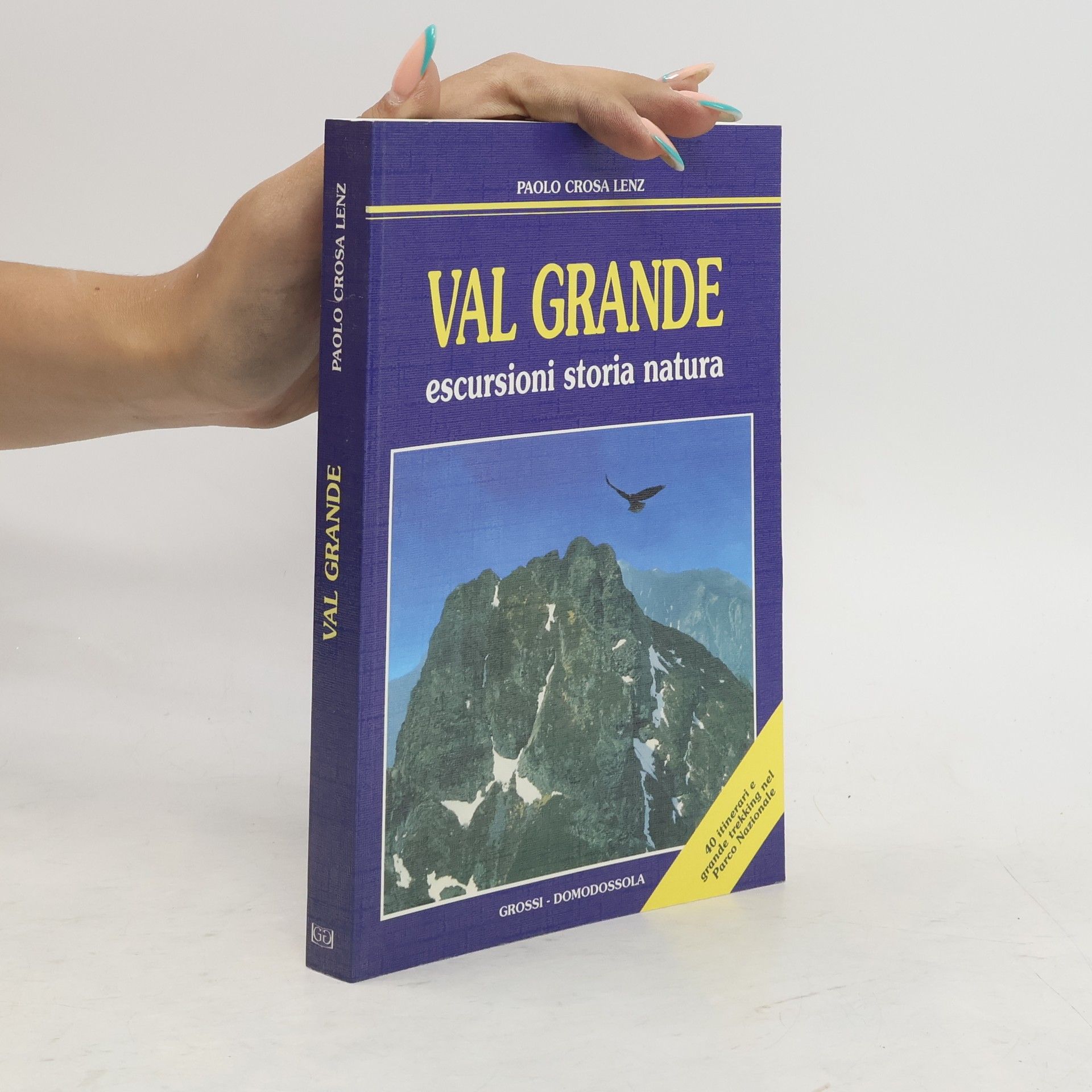 Paolo Crosa Lenz Valgrande. Escursioni, storia, natura