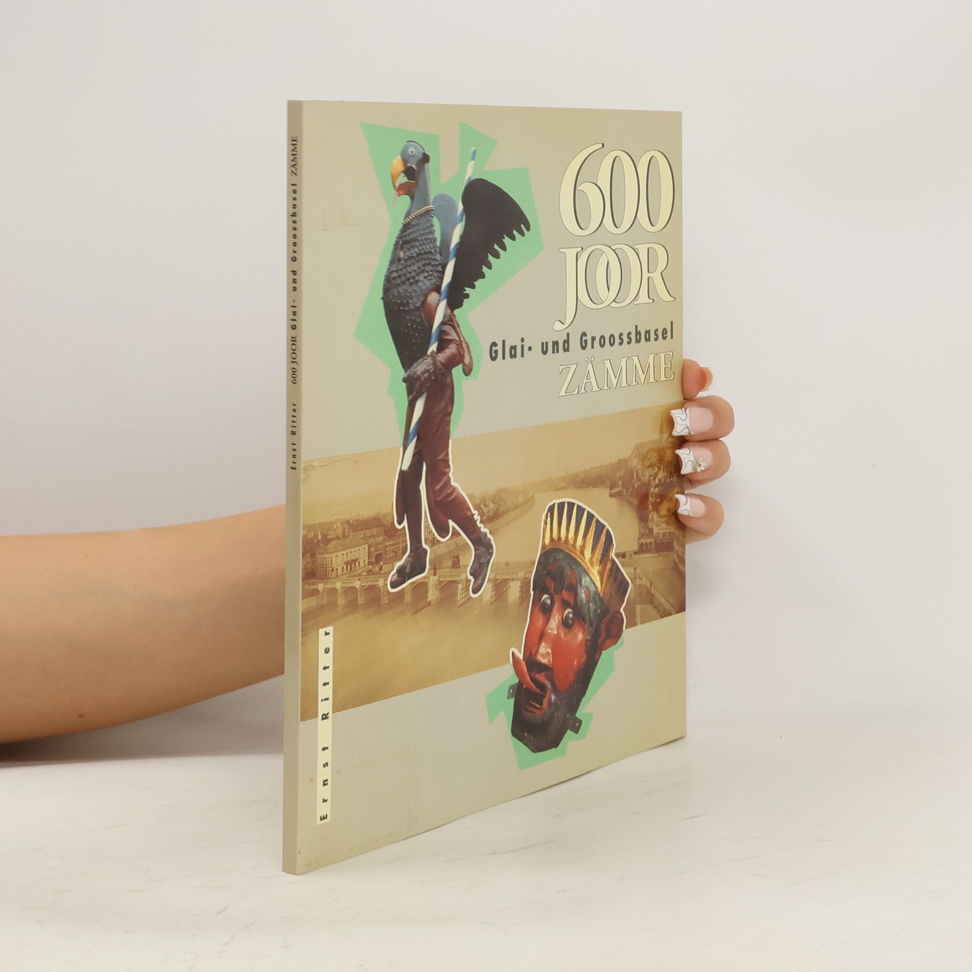 Ernst Ritter 600 Joor Glai- und Groossbasel Zämme