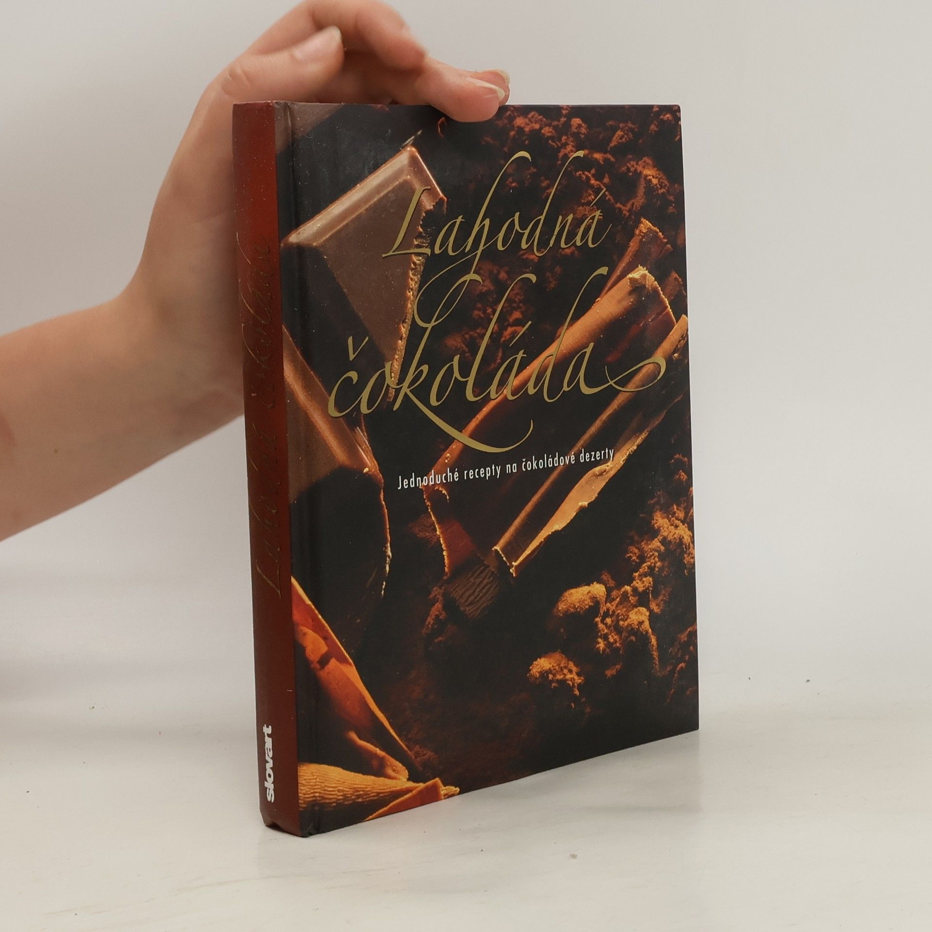 Collectif d'auteurs Lahodná čokoláda: Jednoduché recepty na čokoládové dezerty