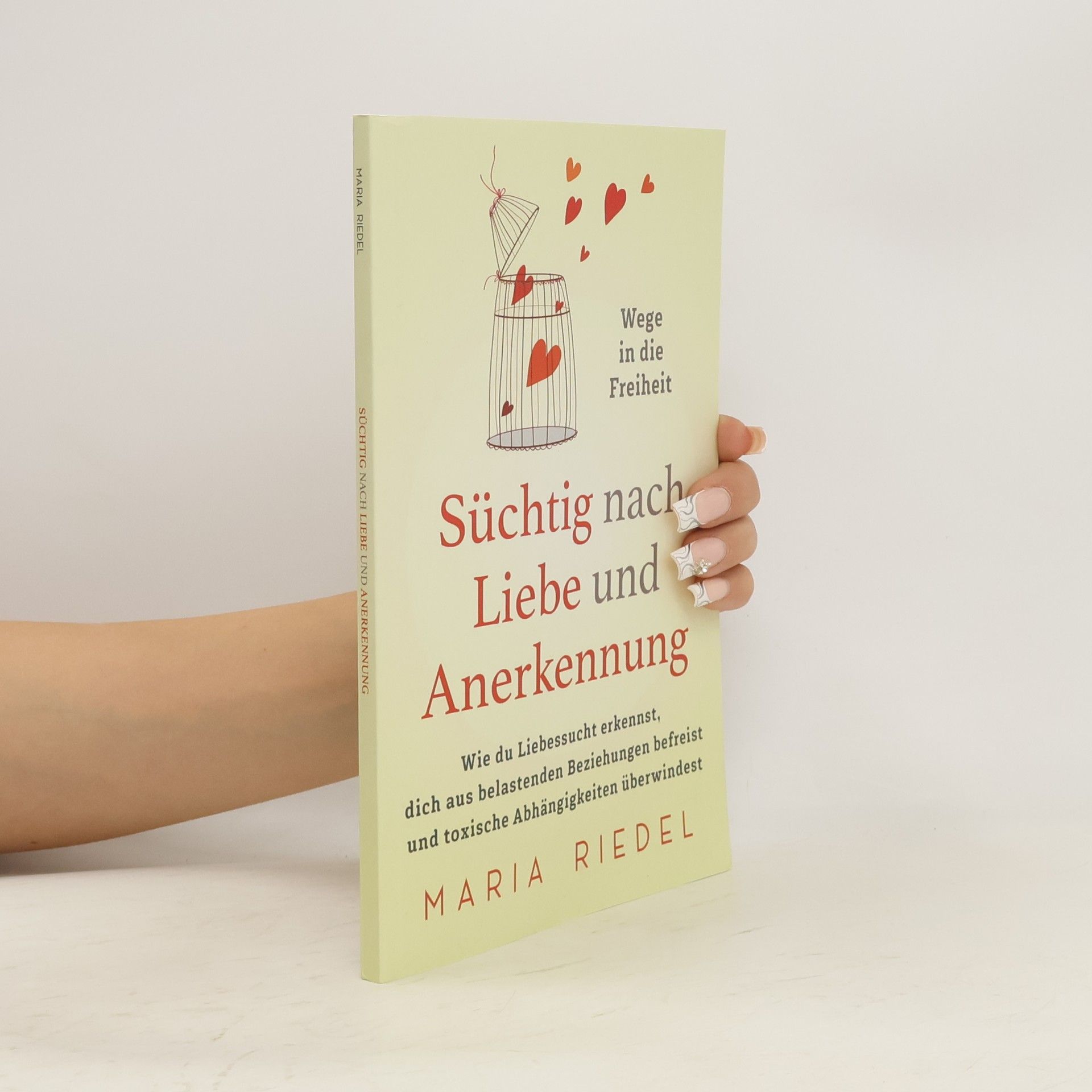 Süchtig nach Liebe und Anerkennung - Wege in die Freiheit -