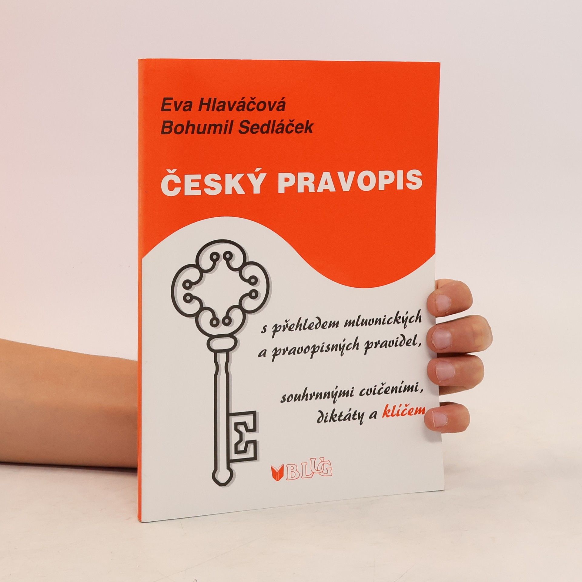 Eva Hlaváčová Český pravopis. S přehledem mluvnických a pravopisných pravidel, souhrnnými cvičeními, diktáty a klíčem