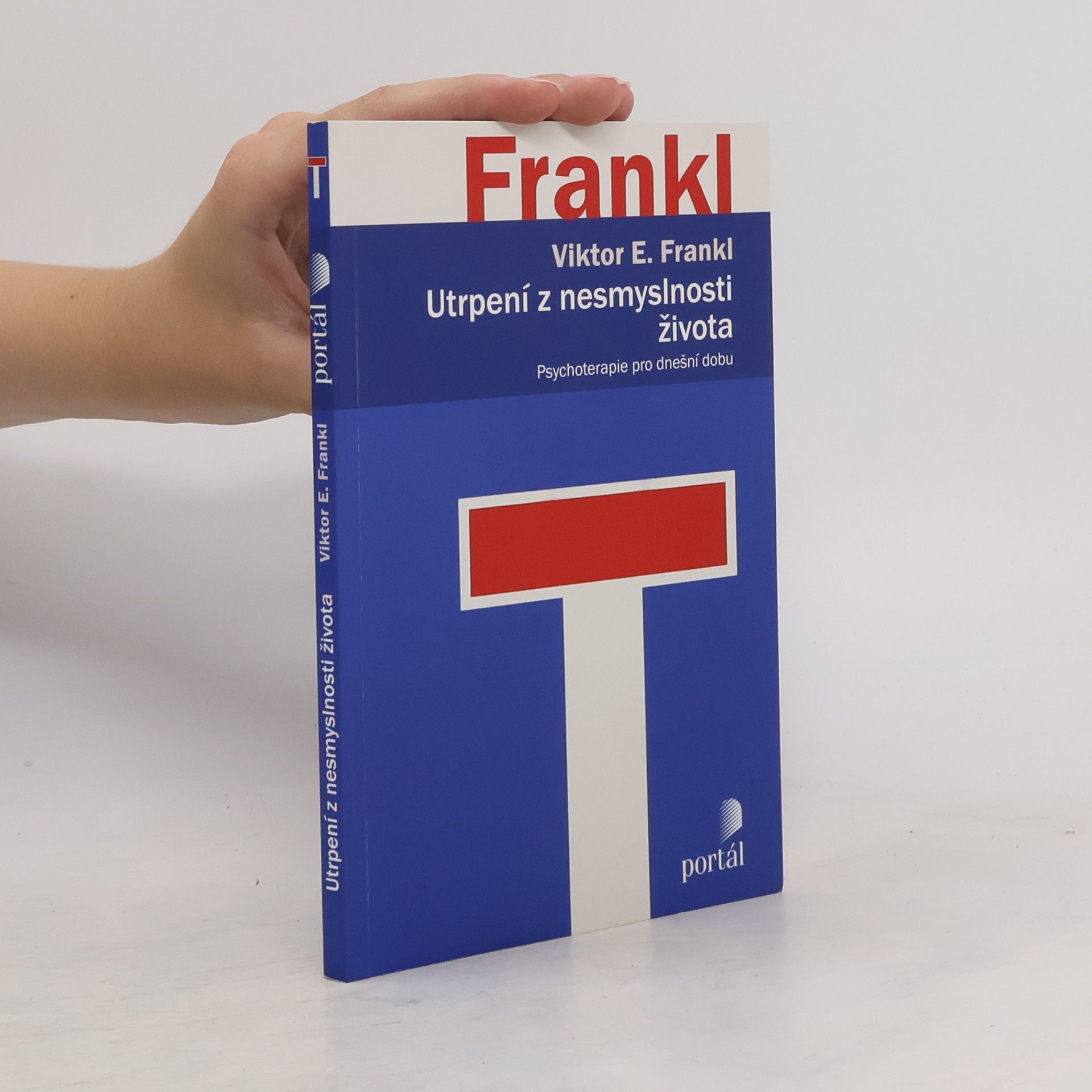 Viktor Frankl Utrpení z nesmyslnosti života. Psychoterapie pro dnešní dobu