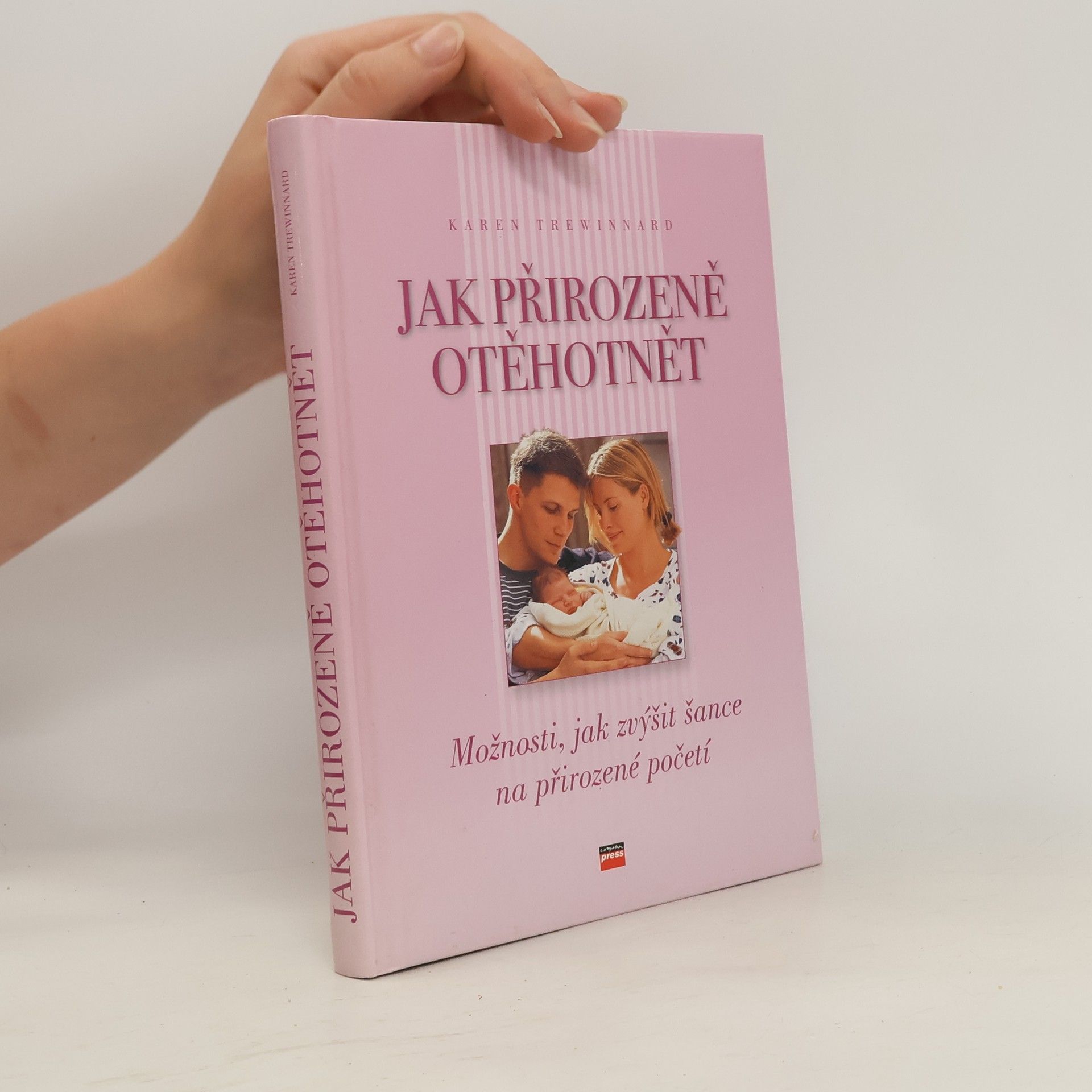 Karen Trewinnard Jak přirozeně otěhotnět. Možnosti, jak zvýšit šance na přirozené početí