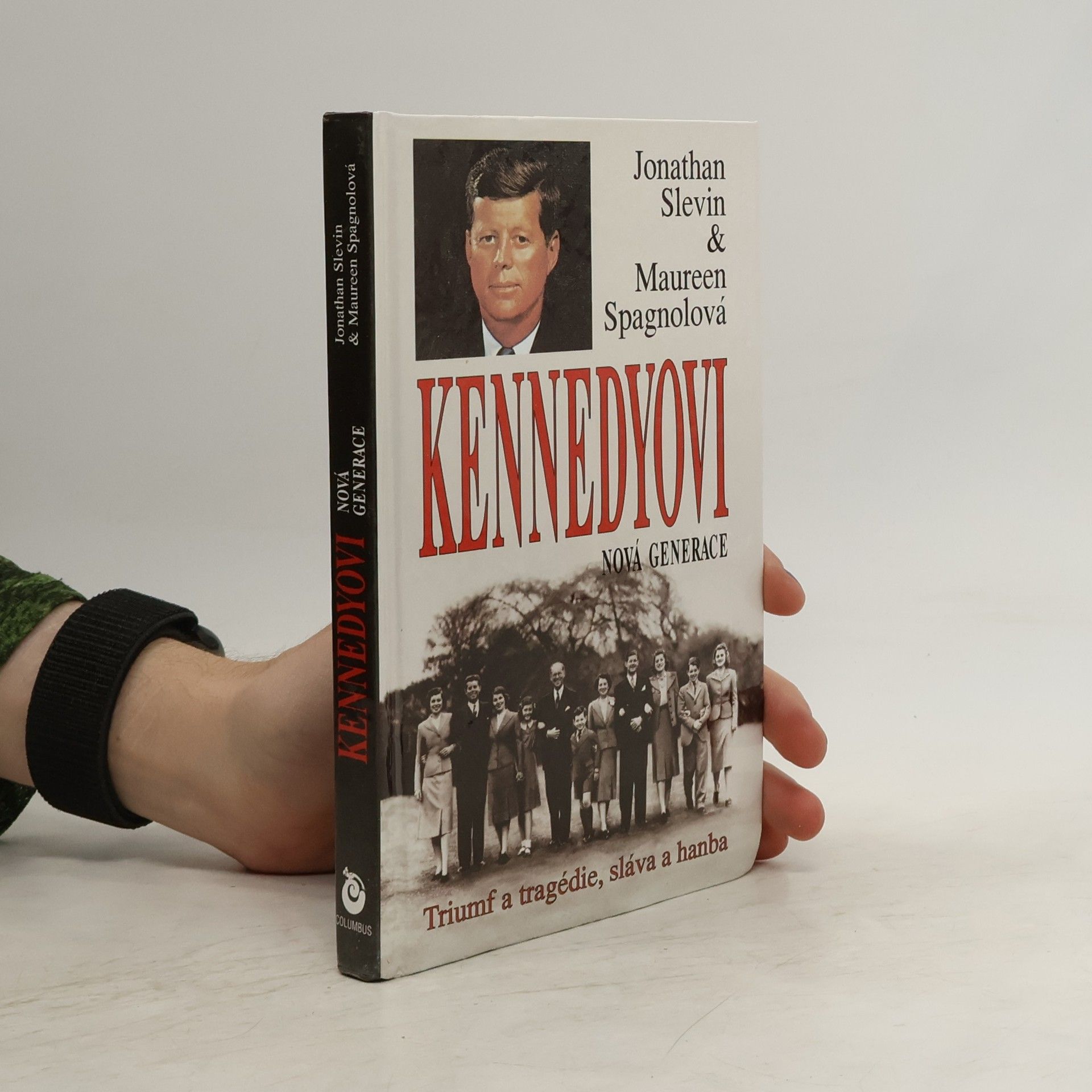 Maureen Spagnolová Jonathan Slevin Kennedyovi. Nová generace. Triumf a tragédie, sláva a hanba