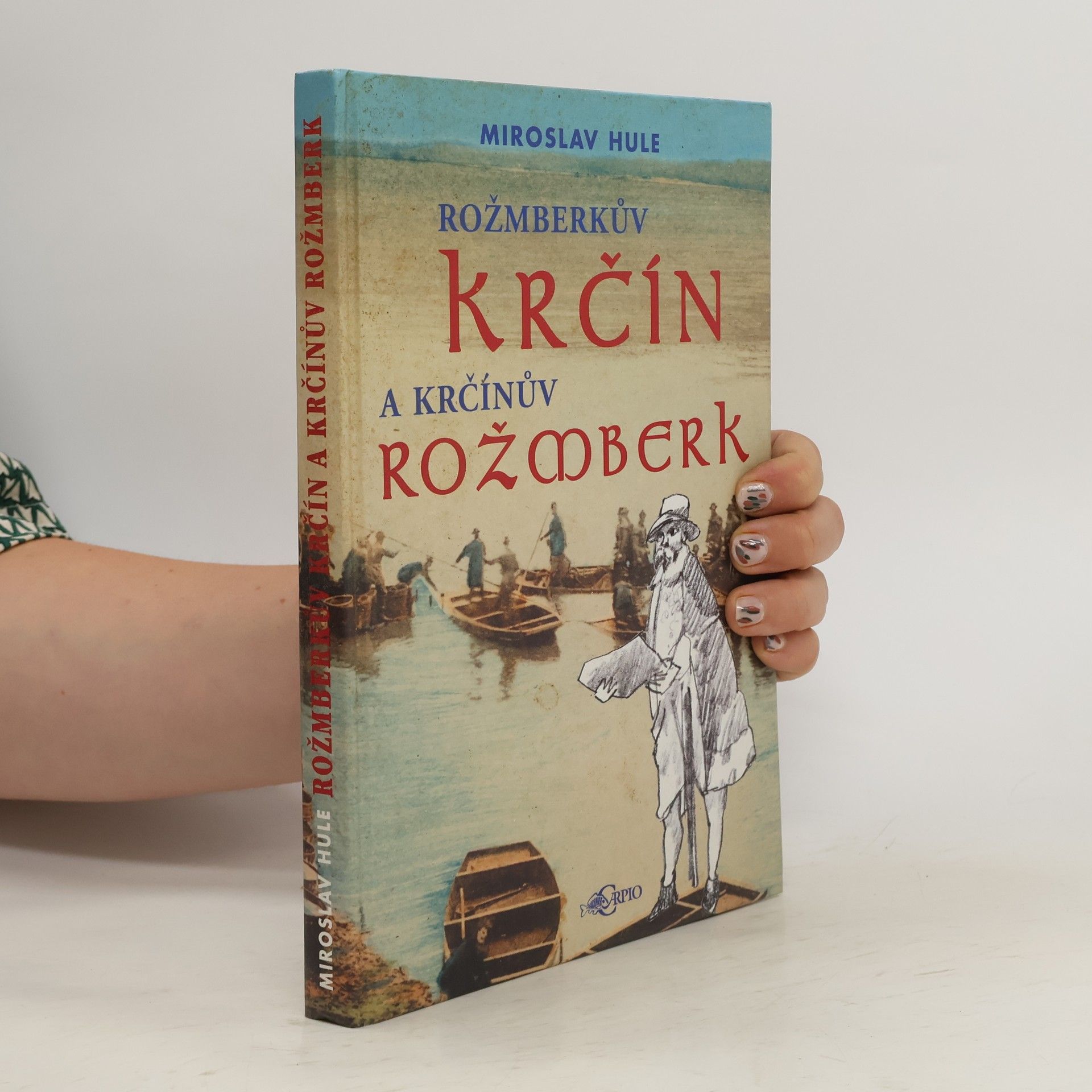 Miroslav Hule Rožmberkův Krčín a Krčínův Rožmberk