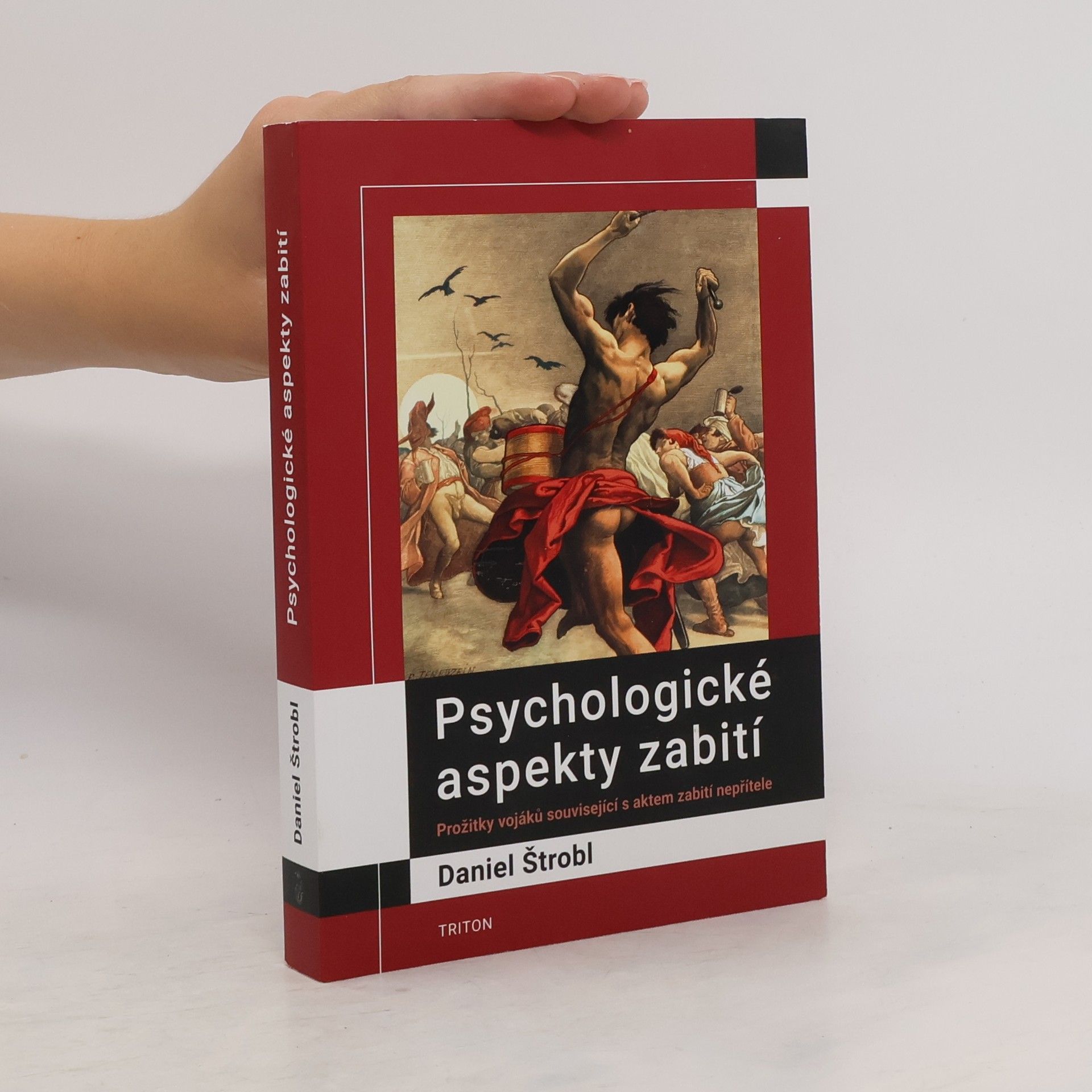 Daniel Štrobl Psychologické aspekty zabití: Prožitky vojáků