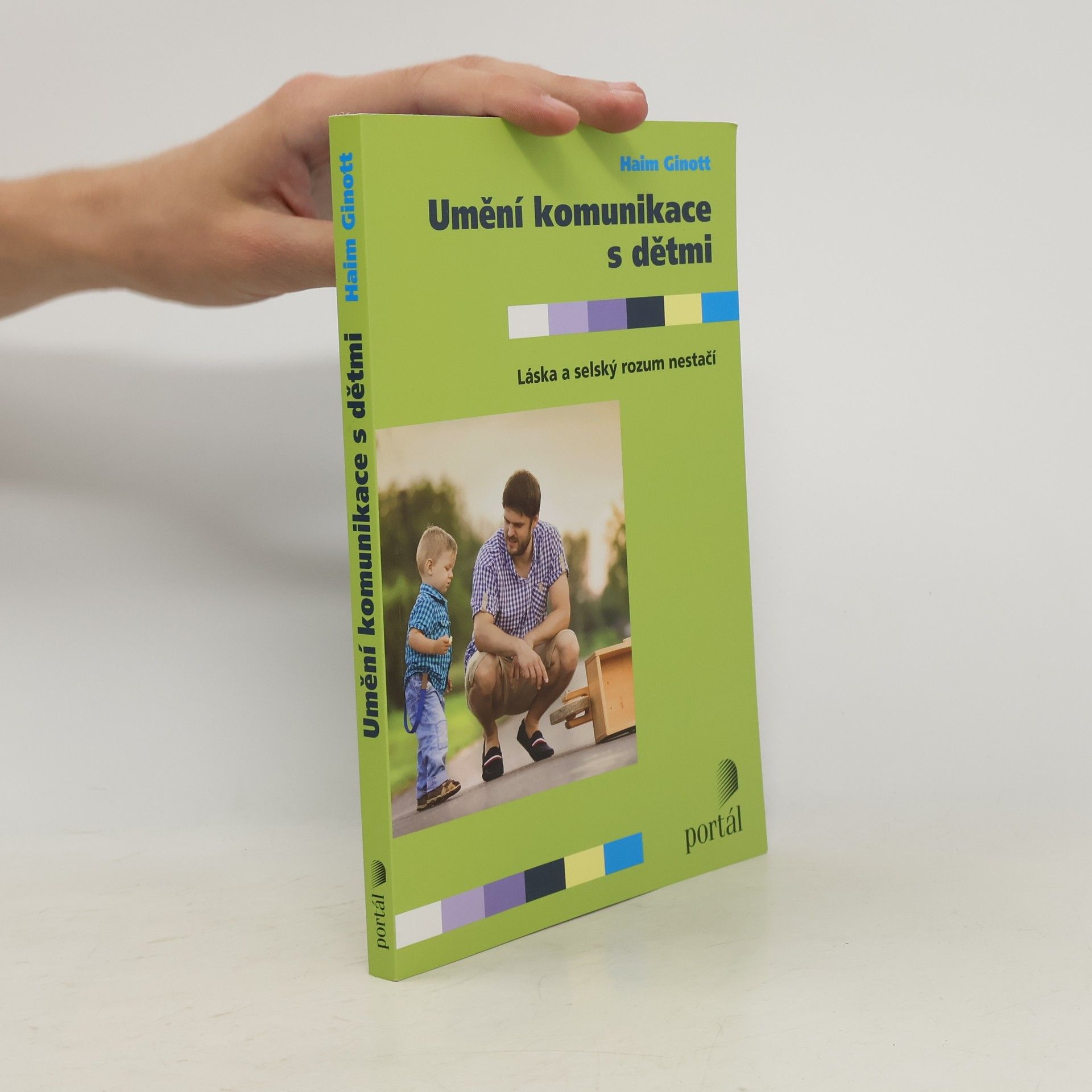 Haim G. Ginott Umění komunikace s dětmi. Láska a selský rozum nestačí