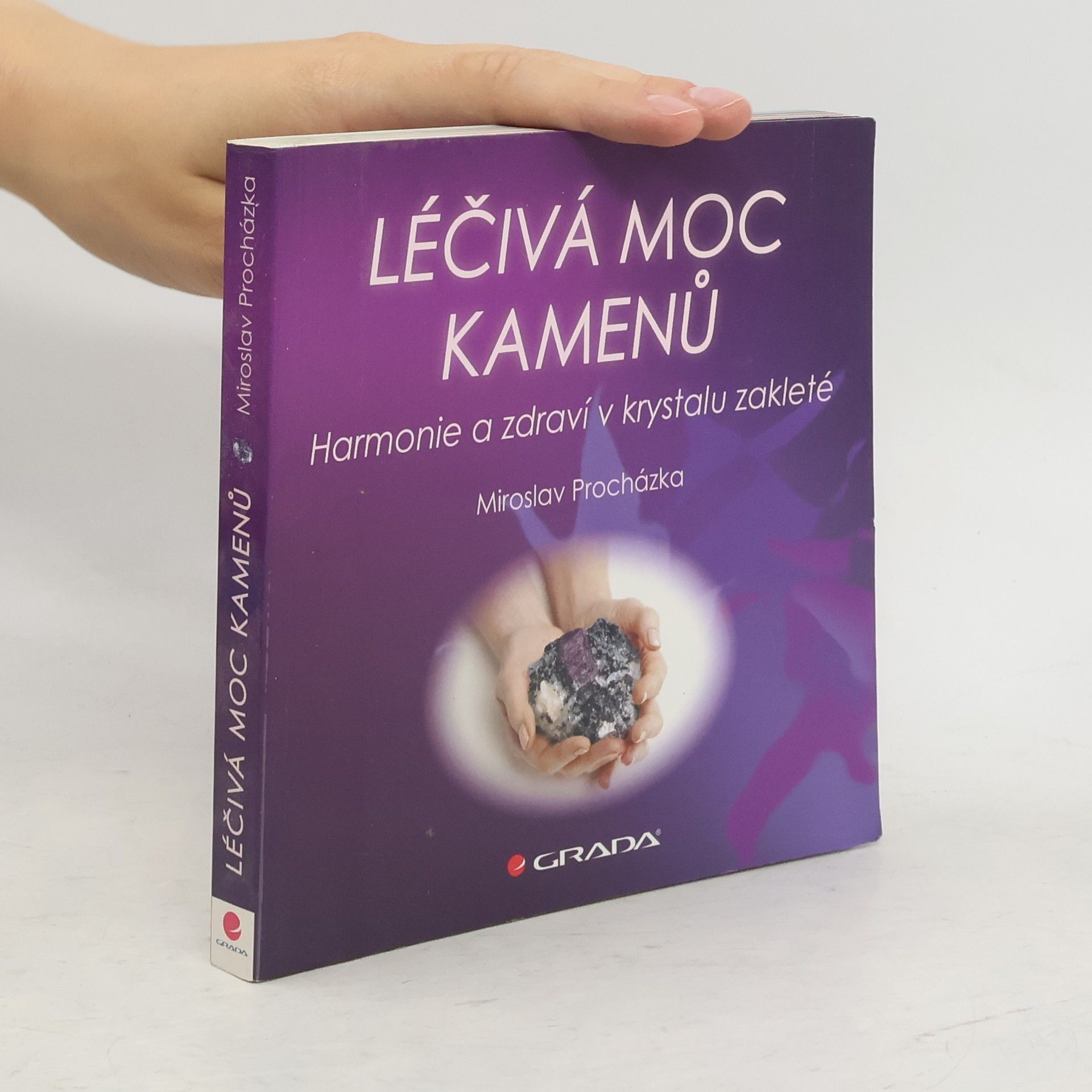Miroslav Procházka Léčivá moc kamenů : harmonie a zdraví v krystalu zakleté