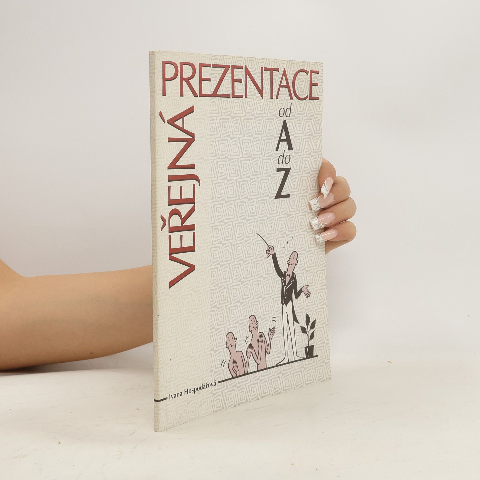 Ivana Hospodářová Veřejná prezentace od A do Z