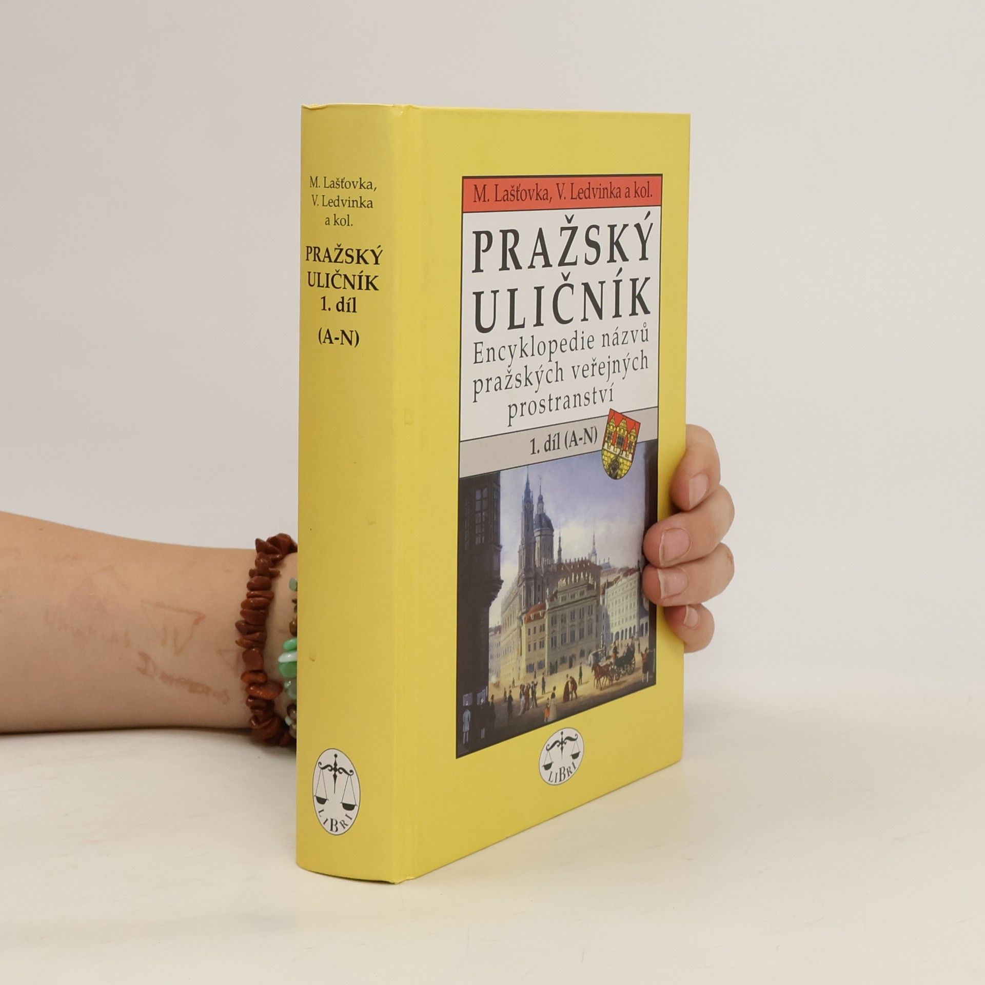 Marek Lašťovka Pražský uličník. Encyklopedie názvů pražských veřejných prostranství. 1. díl (A-N).