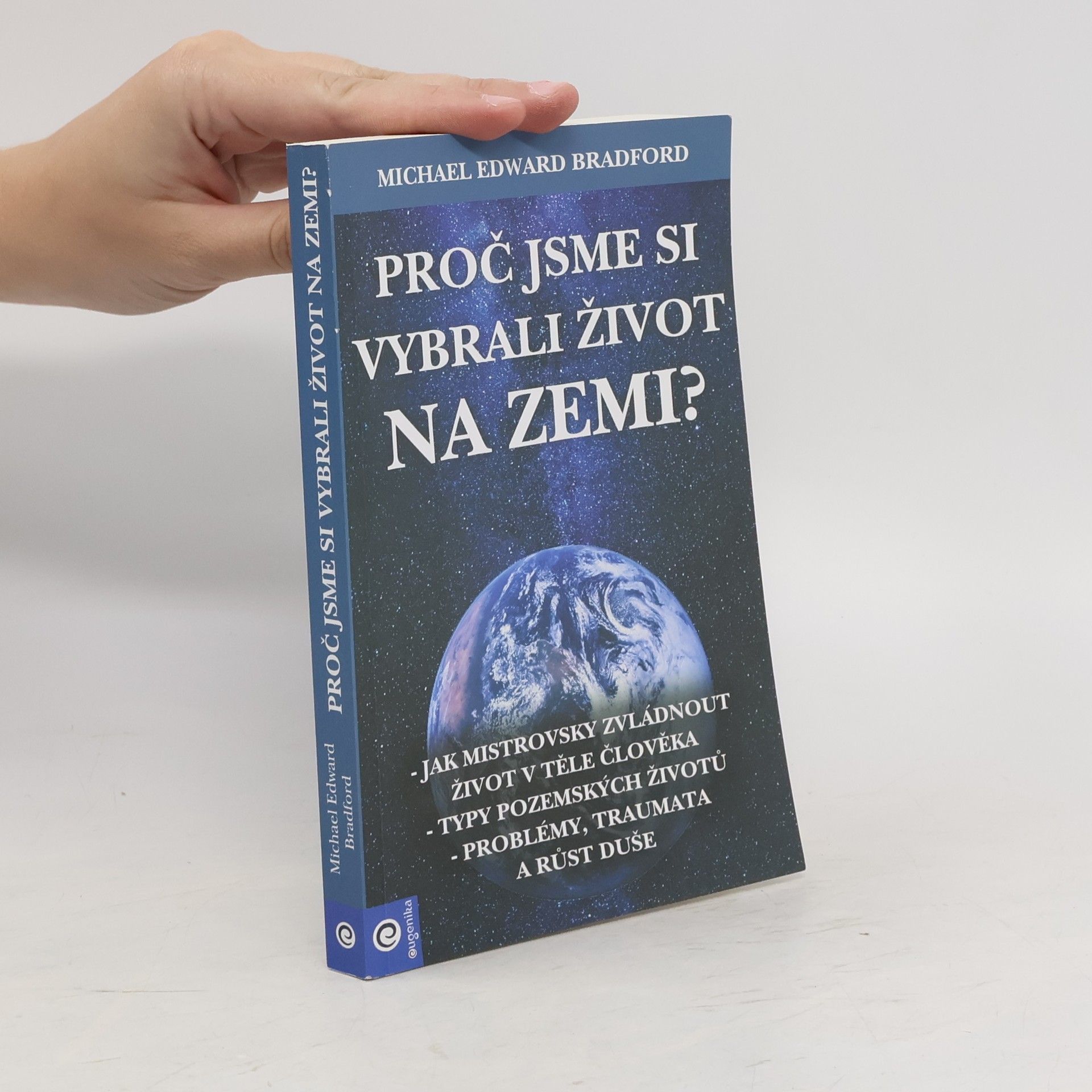 Michael Bradford Proč jsme si vybrali život na zemi?
