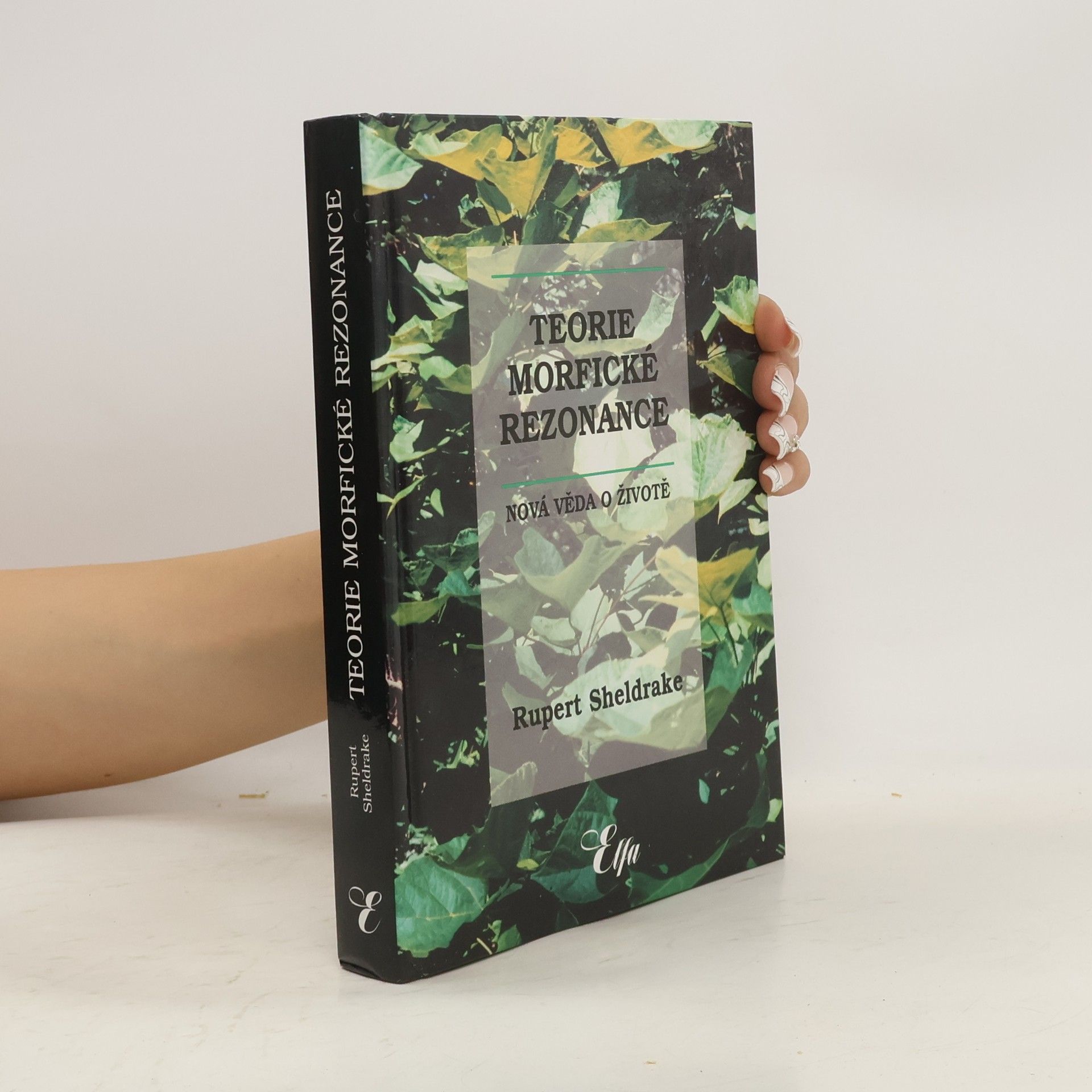 Rupert Sheldrake Teorie morfické rezonance : nová věda o životě