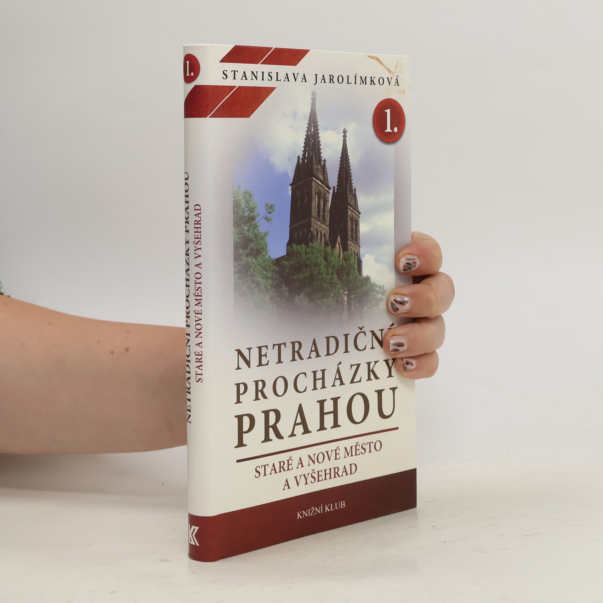 Stanislava Jarolímková Netradiční procházky Prahou. I. díl. Staré a Nové Město a Vyšehrad