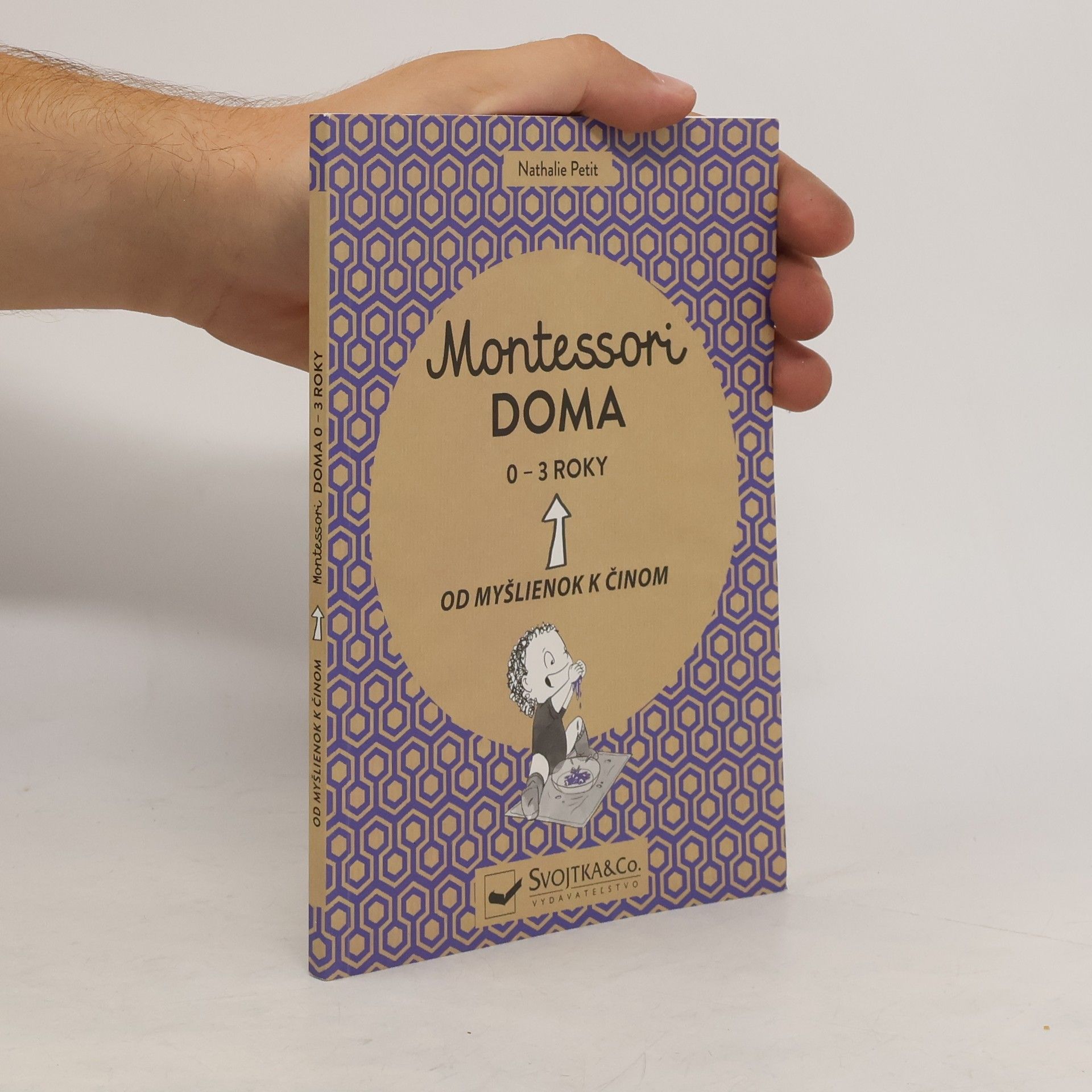 Nathalie Petit Montessori doma. Od myšlienok k činom. 0-3 roky