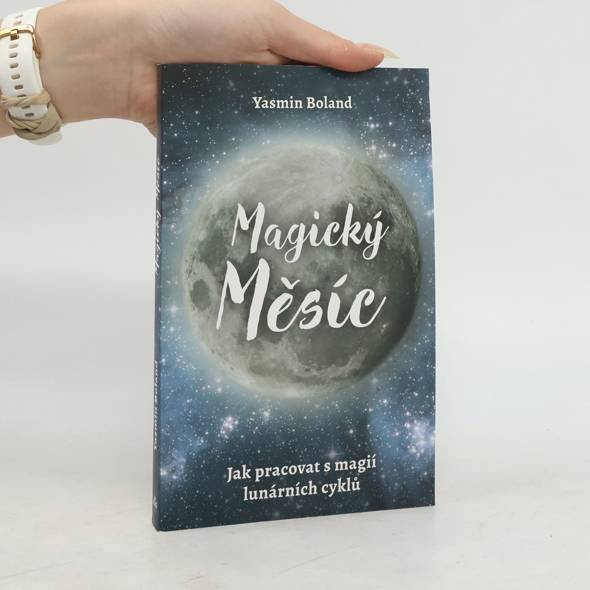 Yasmin Boland Magický měsíc: Jak pracovat s magií lunárních cyklů