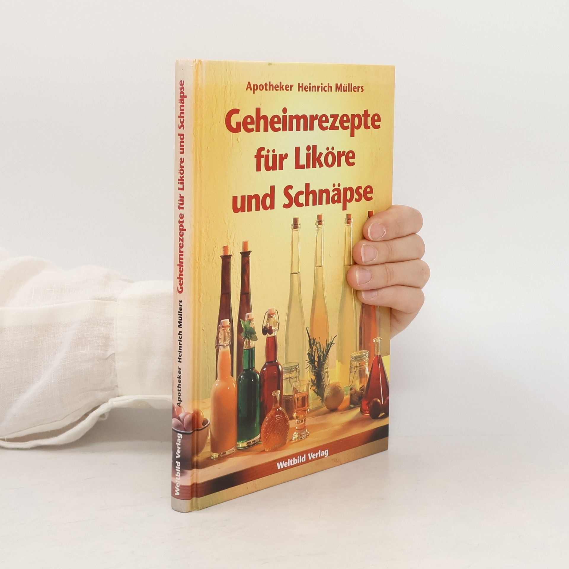 Heinrich Müller Apotheker Heinrich Müllers Geheimrezepte für Liköre und Schnäpse