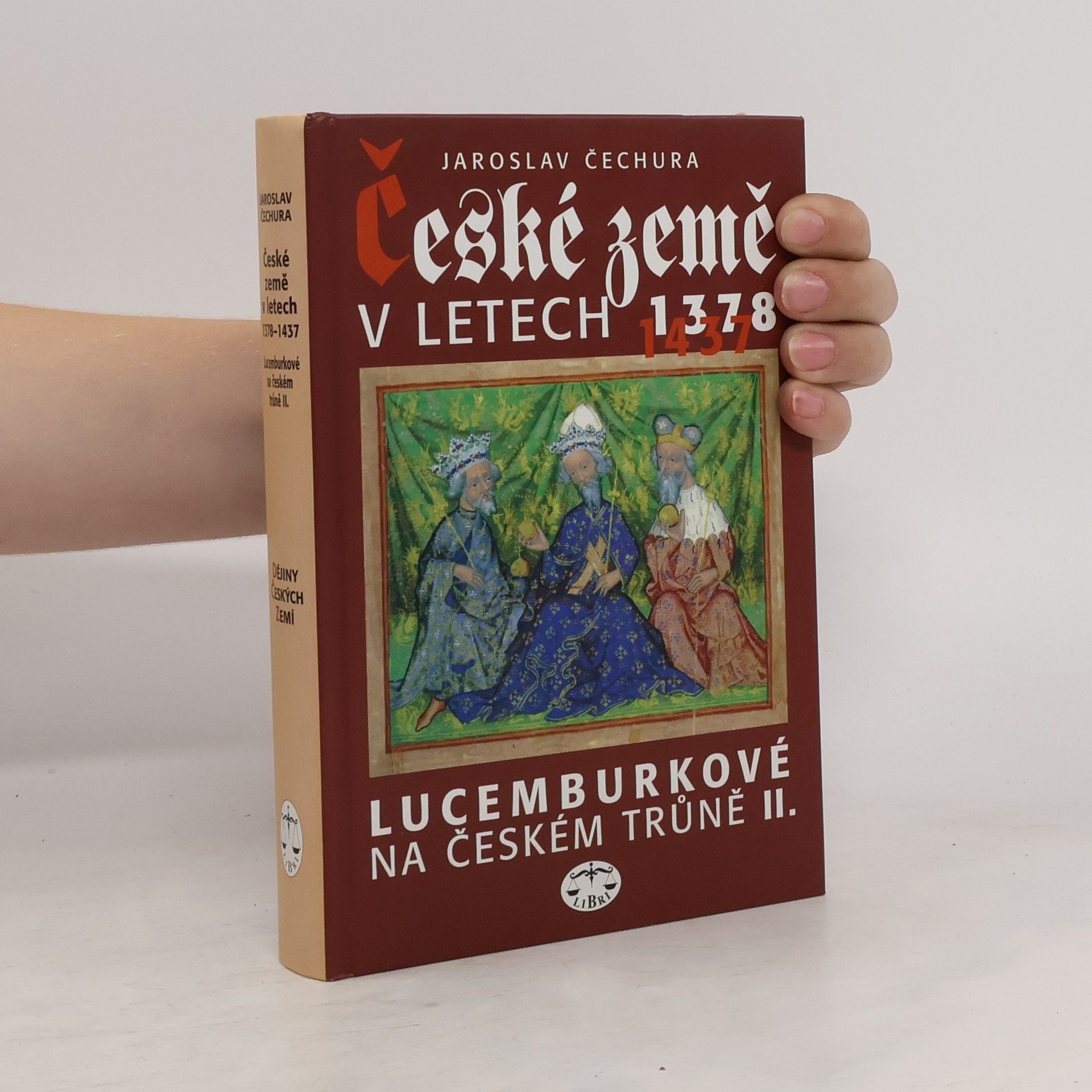 Jaroslav Čechura České země v letech 1378-1437 : Lucemburkové na českém trůně II
