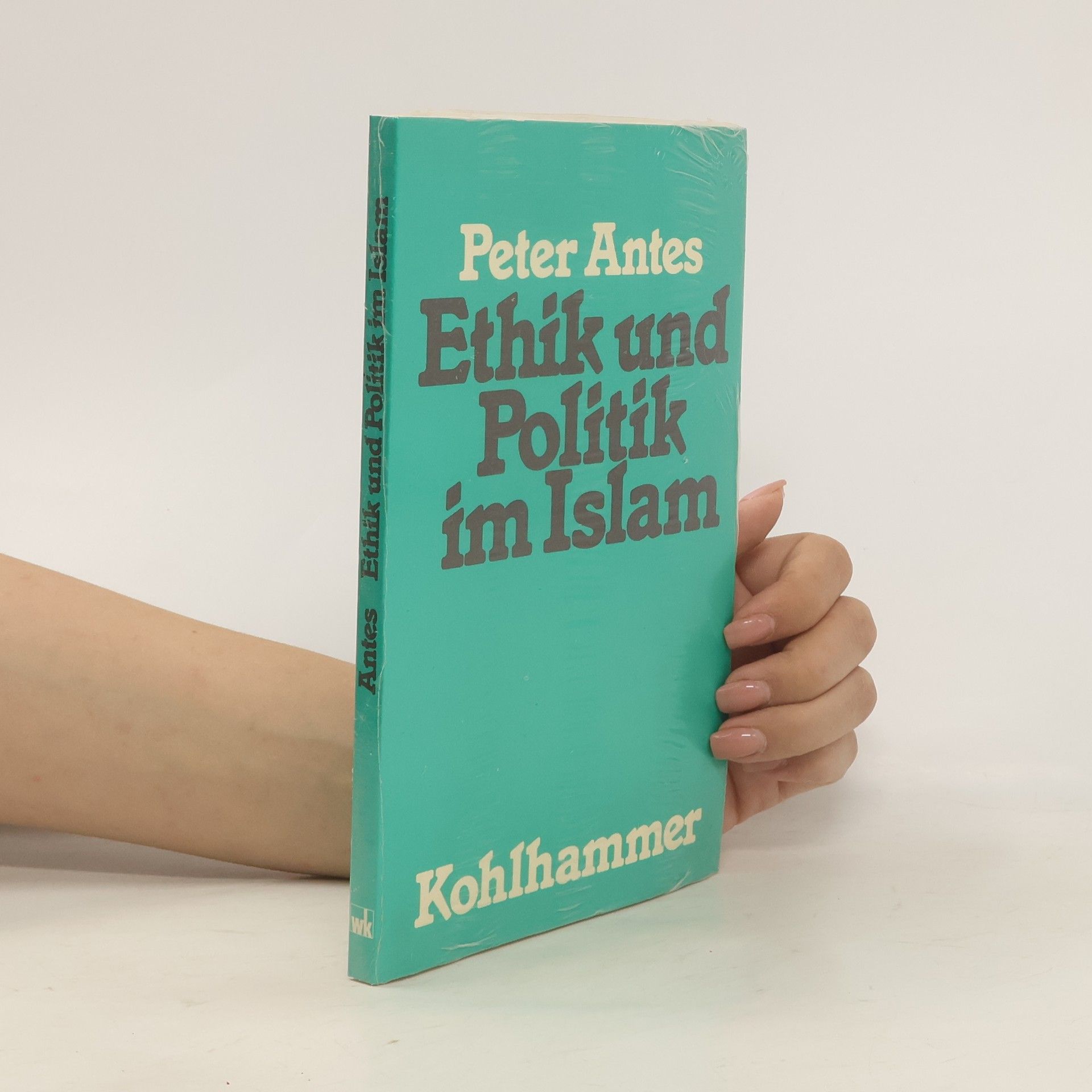 Peter Antes Ethik und Politik im Islam