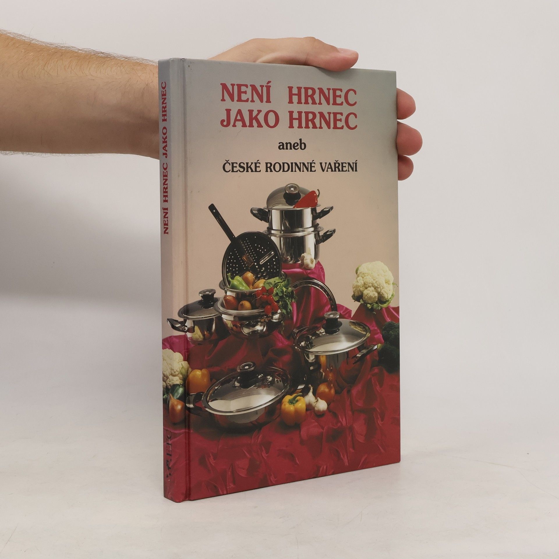 Vladimír Bernášek Není hrnec jako hrnec aneb České rodinné vaření