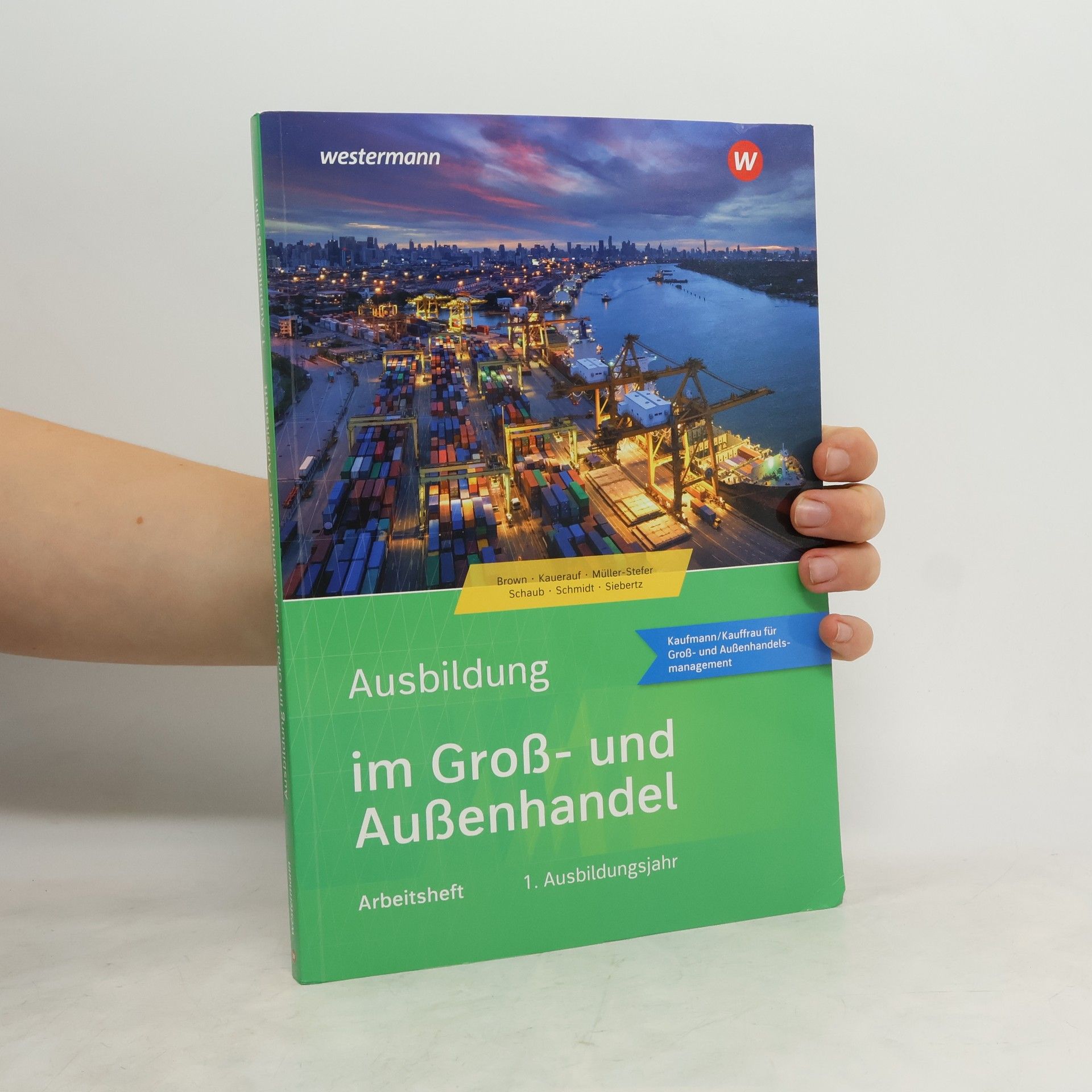Sarah-Katharina Siebertz Ausbildung im Groß- und Außenhandel. 1. Ausbildungsjahr: Arbeitsheft