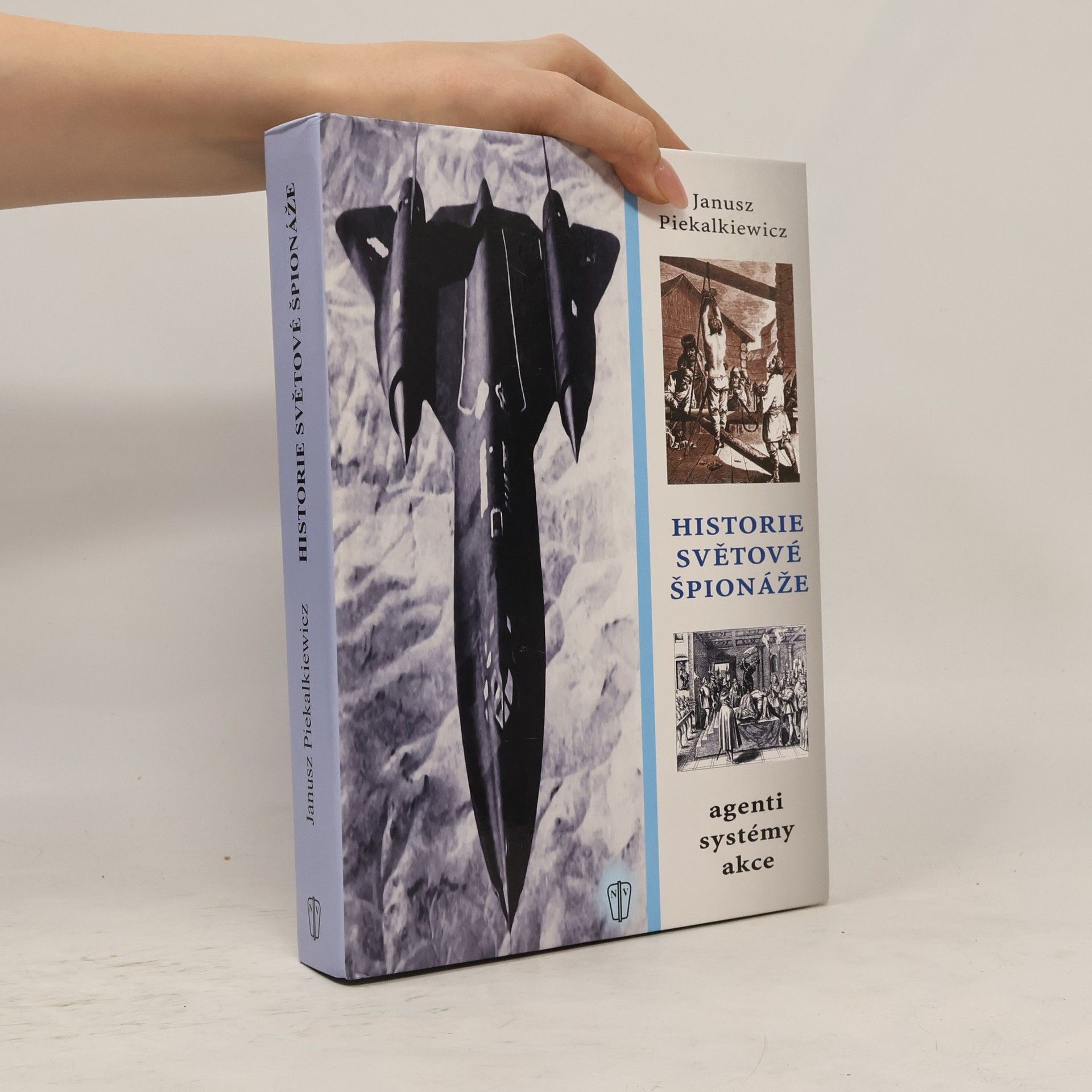 Janusz Piekalkiewicz Historie světové špionáže. Agenti, systémy, akce