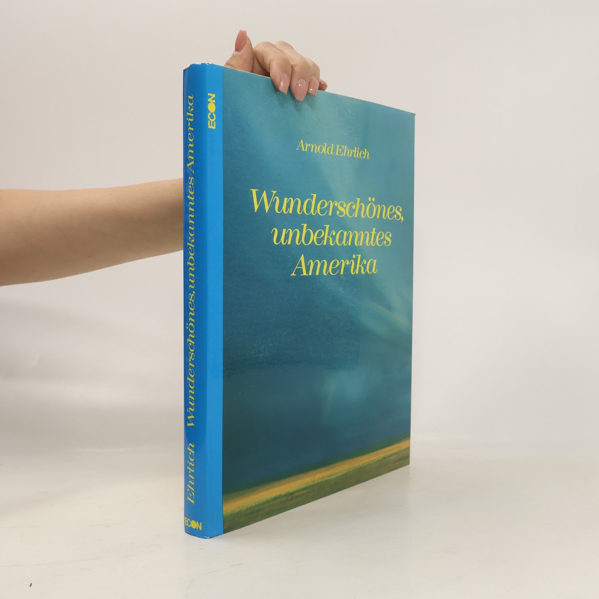 Arnold Ehrlich Wunderschönes, unbekanntes Amerika