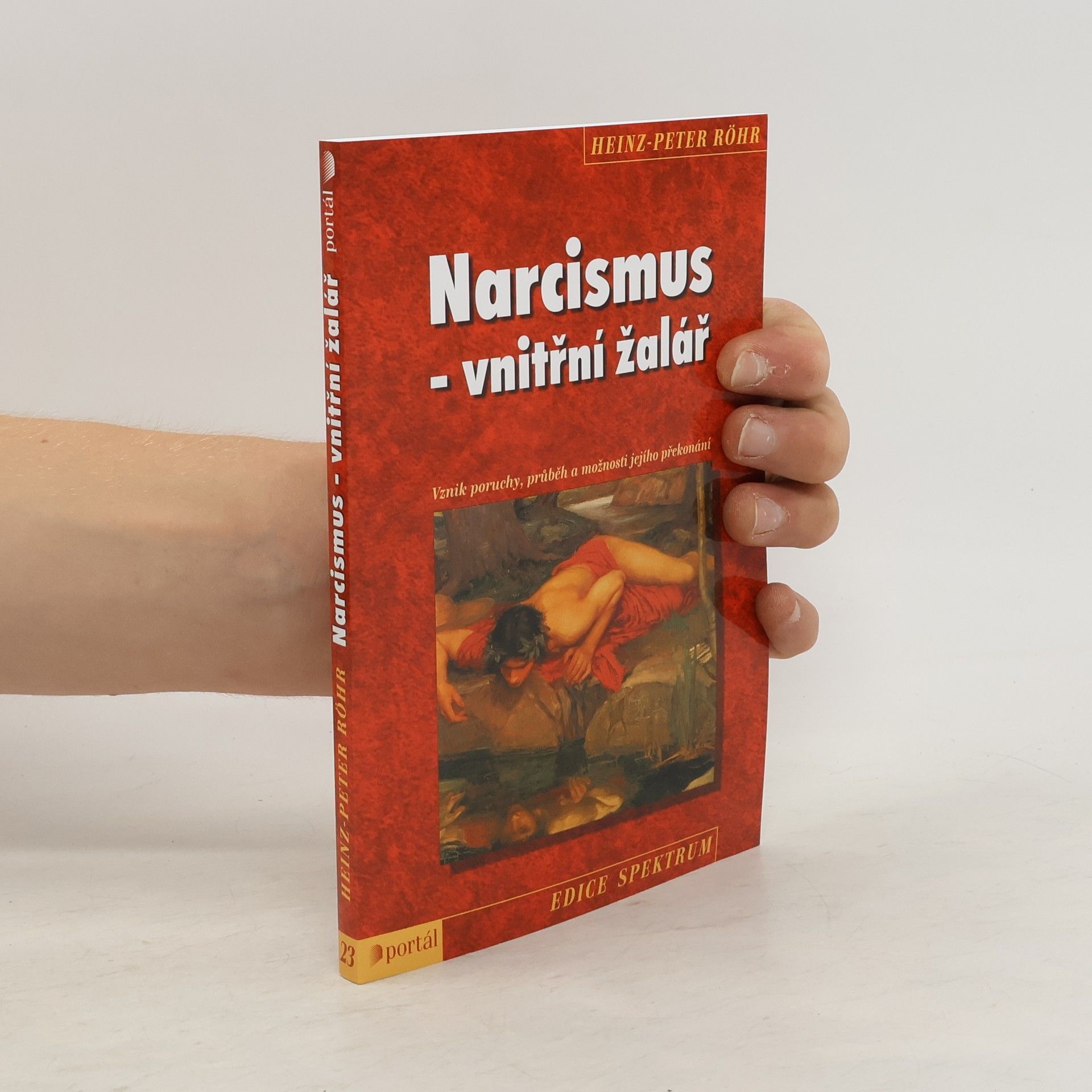 Heinz-Peter Röhr Narcismus - vnitřní žalář. Vznik poruchy, průběh a možnosti jejího překonání