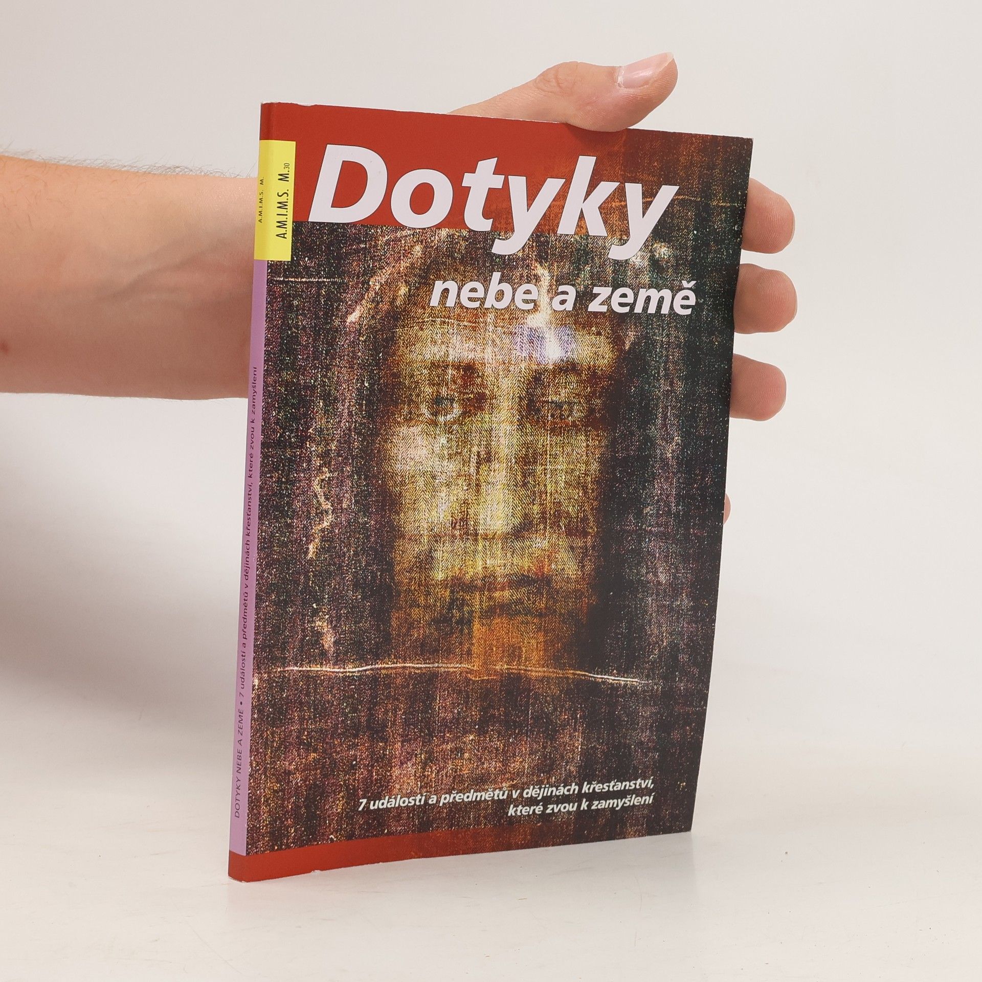 Marek Dunda Dotyky nebe a země. 7 událostí a předmětů v dějinách křesťanství, které zvou k zamyšlení