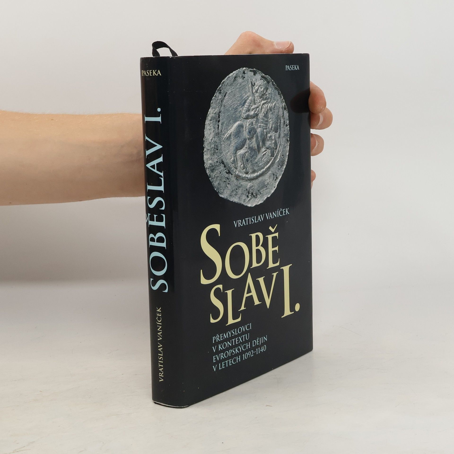 Vratislav Vaníček Soběslav I. : Přemyslovci v kontextu evropských dějin v letech 1092-1140