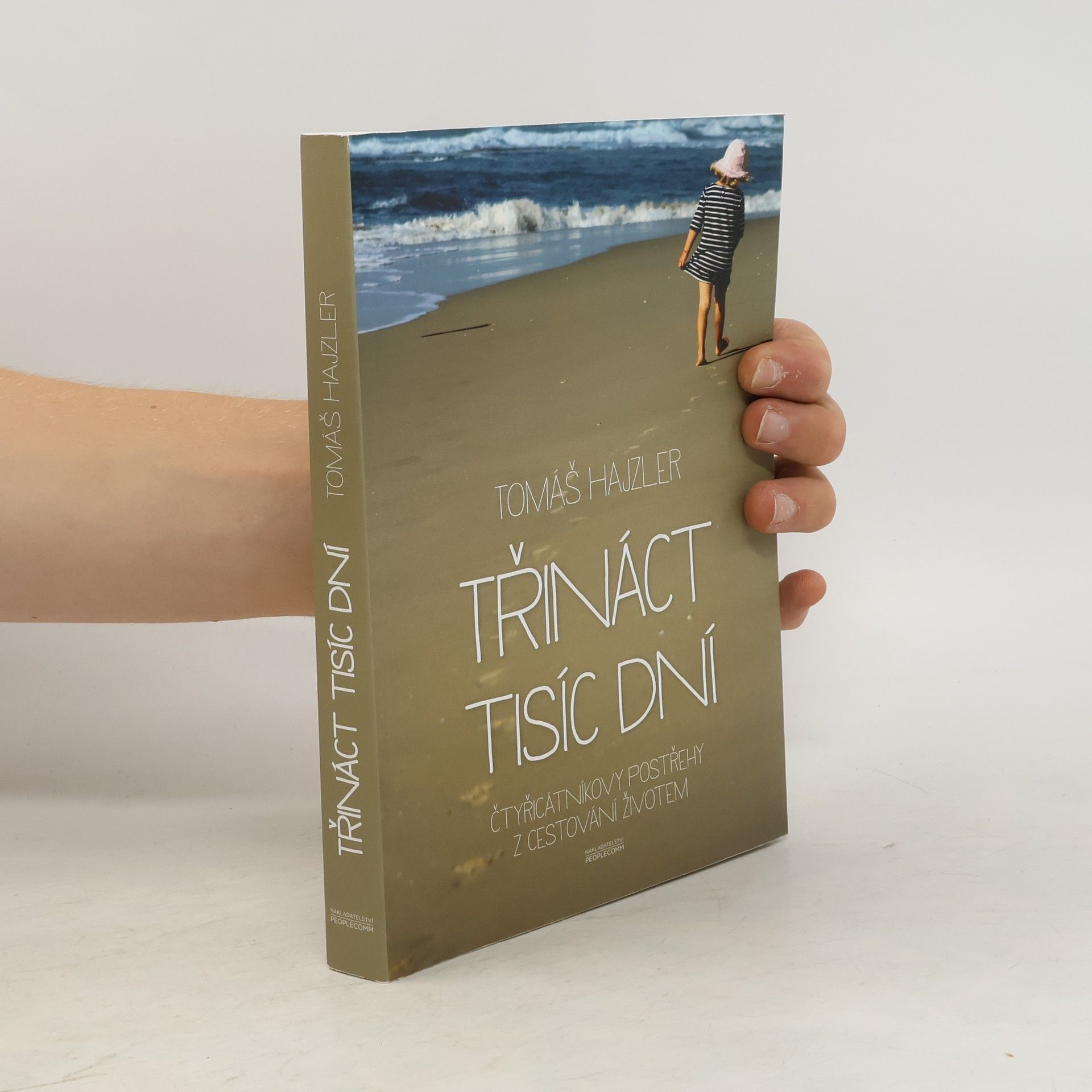 Tomáš Hajzler Třináct tisíc dní. Čtyřicátníkovy postřehy z cestování životem
