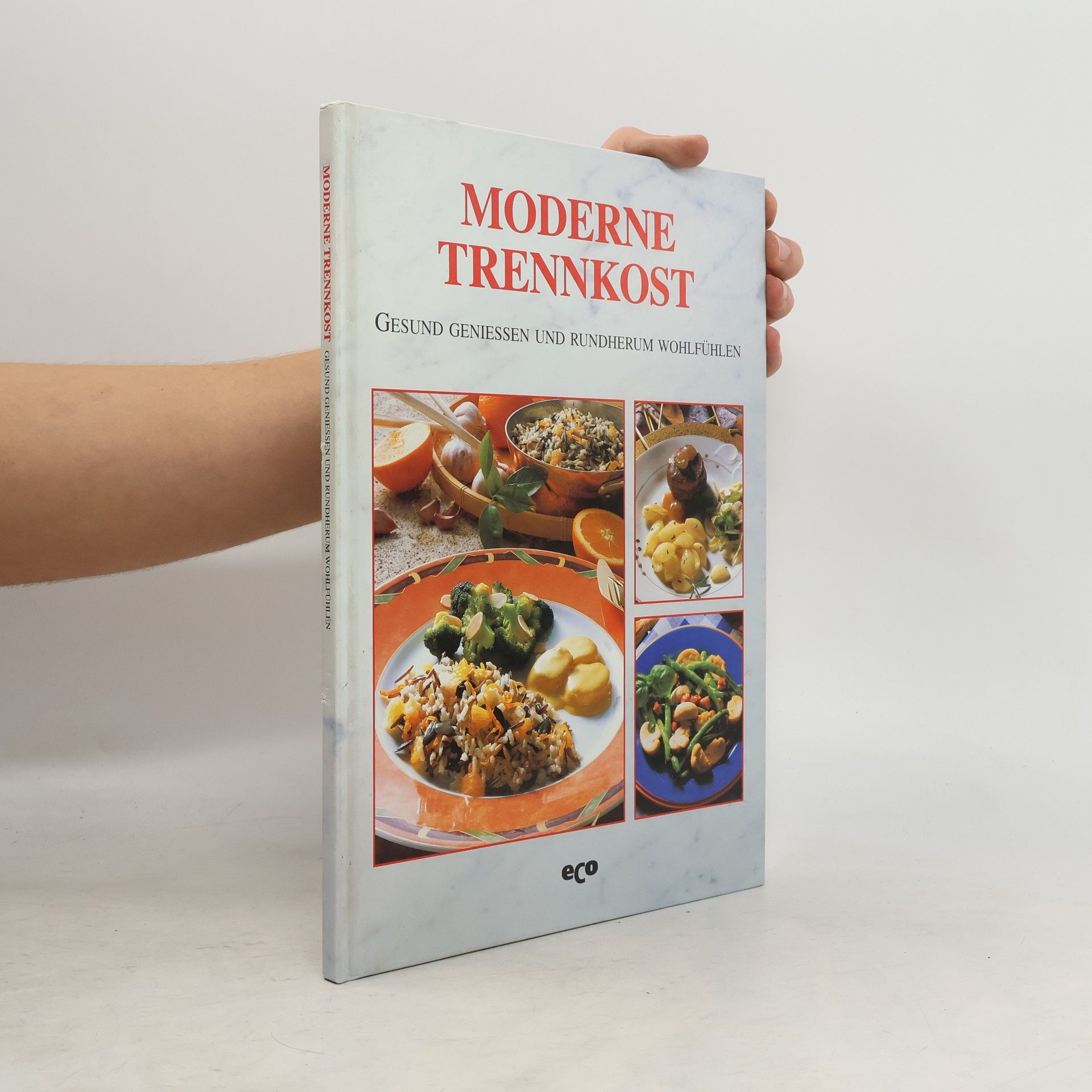 Autorenkollektiv Moderne Trennkost. Gesund geniessen und rundherum wohlfühlen