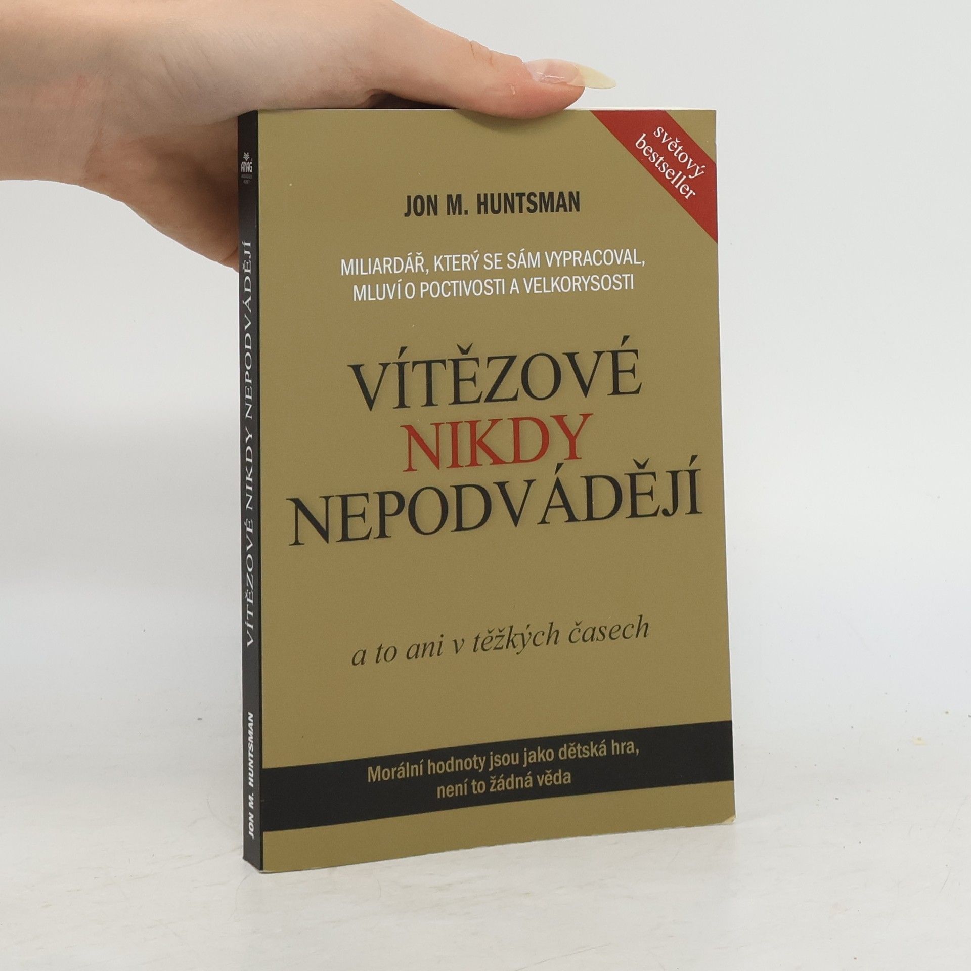 Jon M. Huntsman Vítězové nikdy nepodvádějí : a to ani v těžkých časech