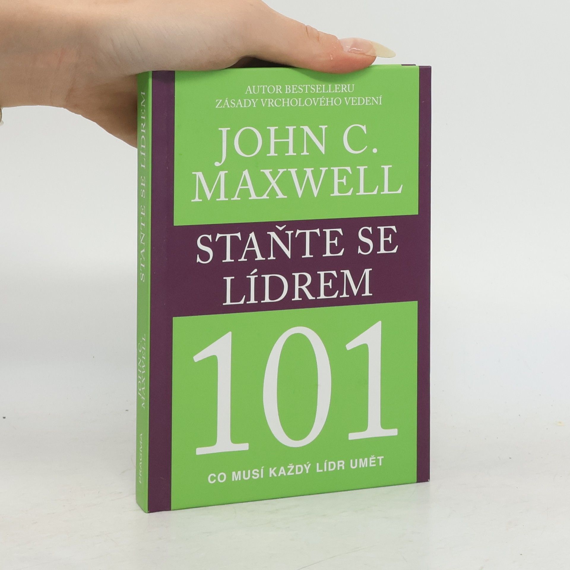 John C. Maxwell Staňte se lídrem 101 : co musí každý lídr umět